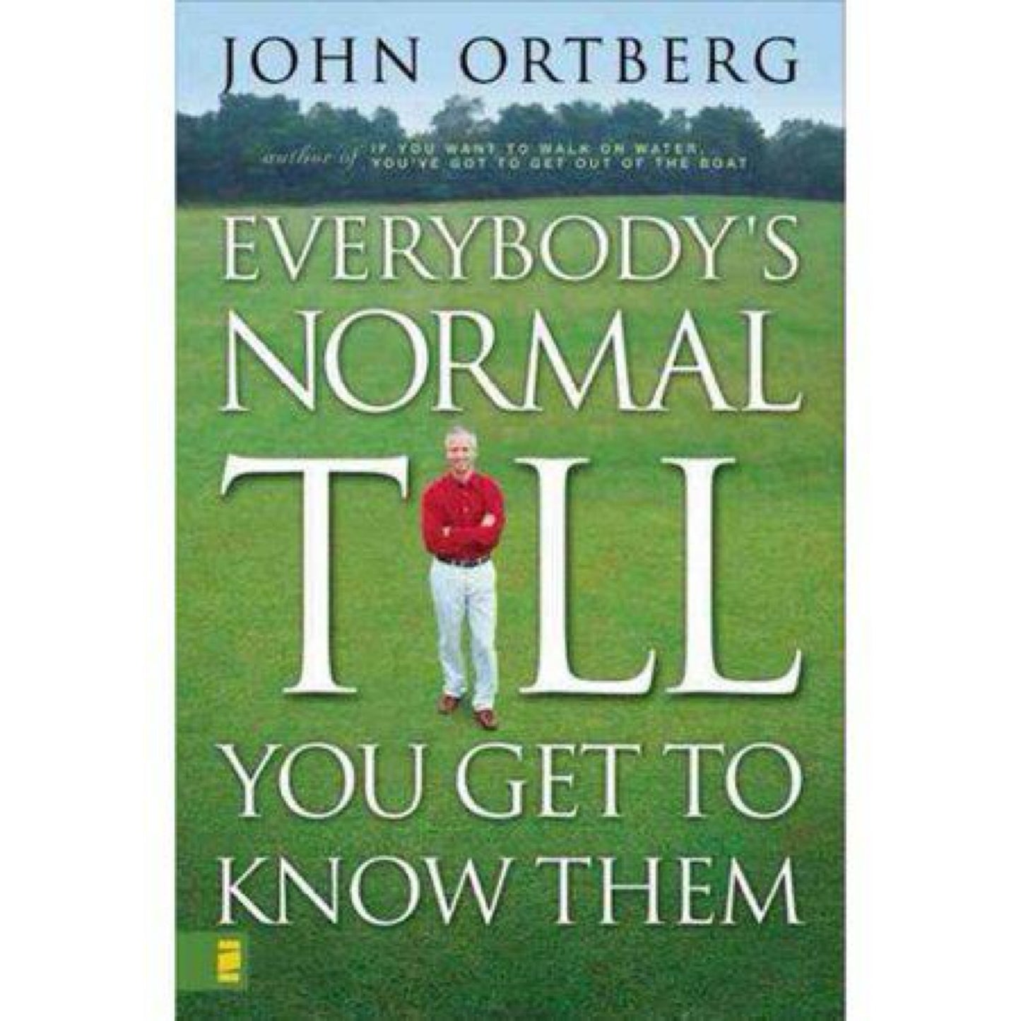 Everybody's Normal Till You Get to Know Them by John Ortberg