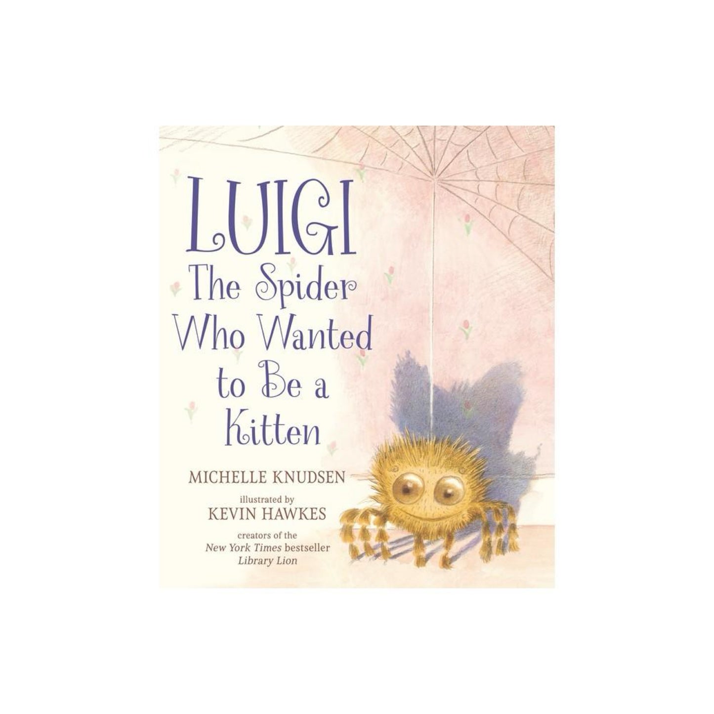 Luigi, The Spider Who Wanted to Be a Kitten - by Michelle Knudsen (Hardcover)