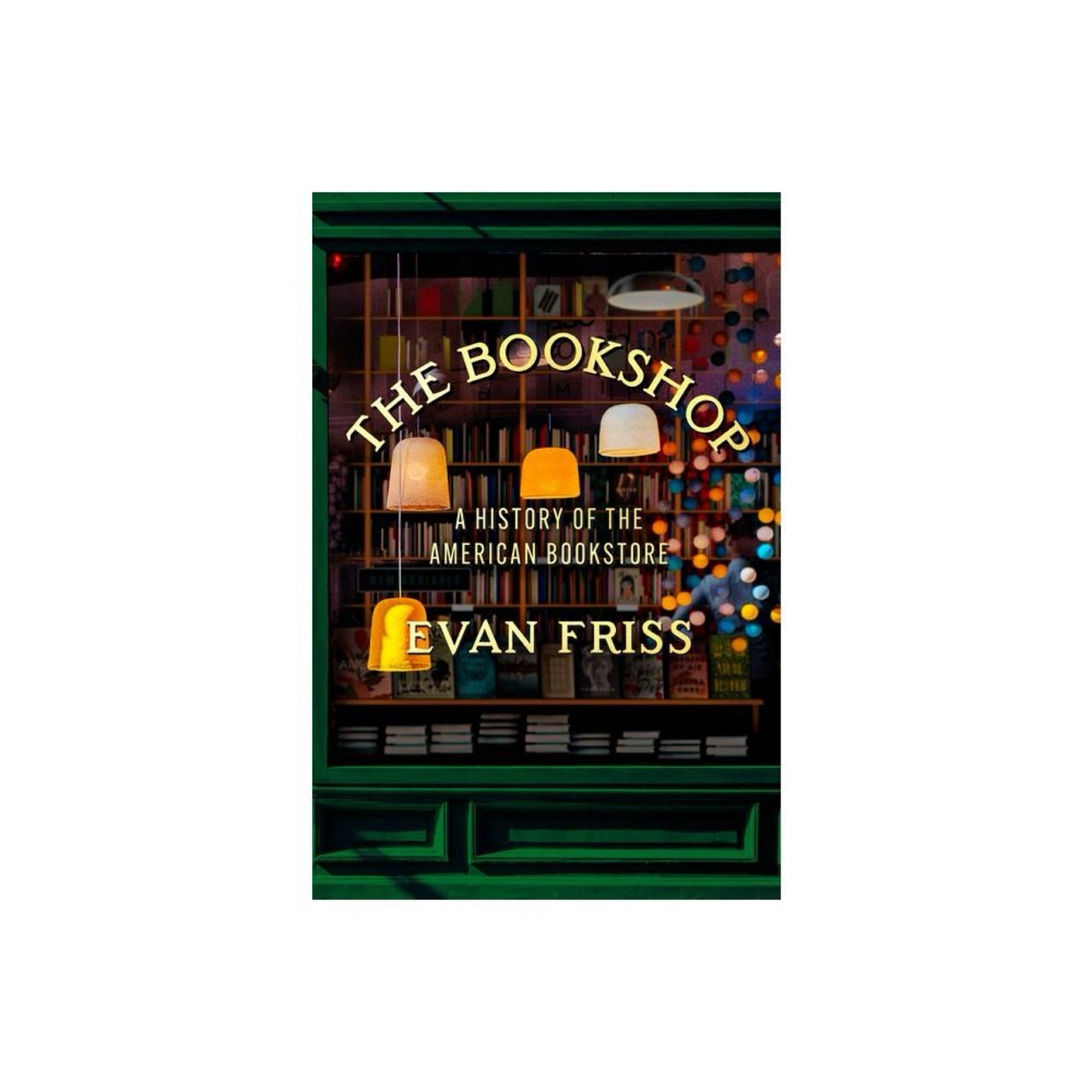 The Bookshop - by Evan Friss (Hardcover)