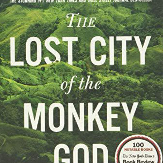 The Lost City of the Monkey God: A True Story by Douglas Preston