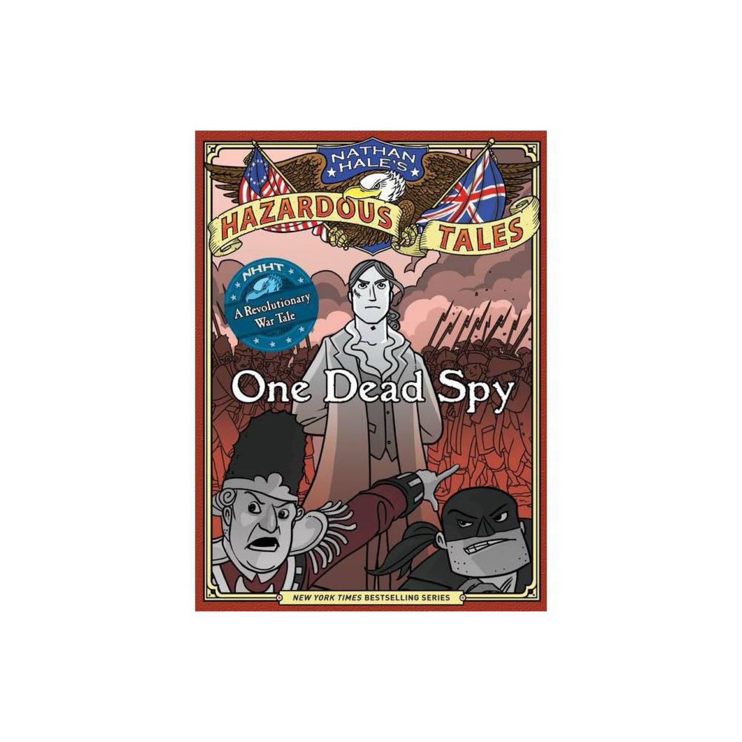 Nathan Hale's Hazardous Tales: One Dead Spy by Nathan Hale