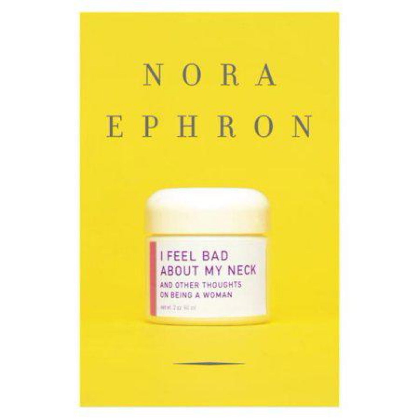 I Feel Bad About My Neck: And Other Thoughts on Being a Woman (used)