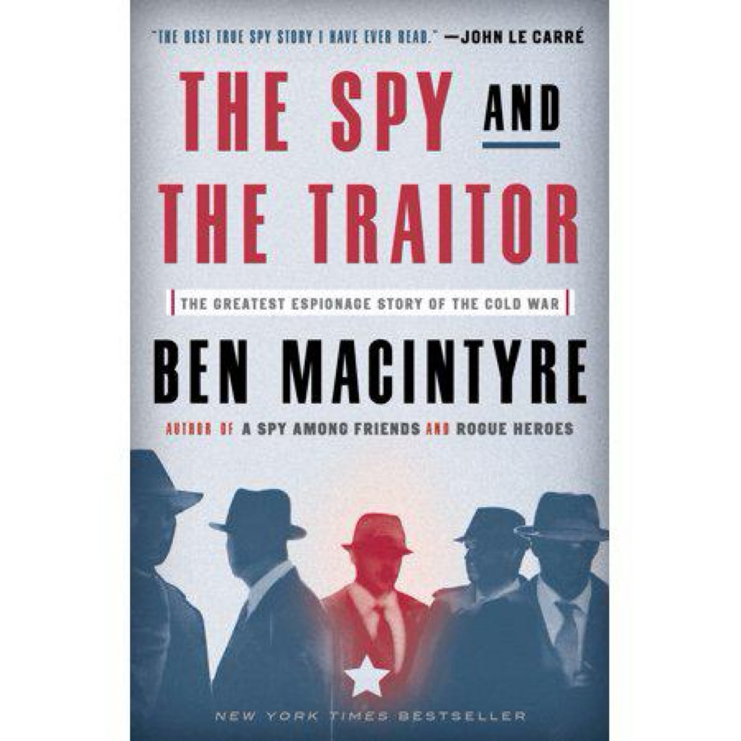 The Spy and the Traitor: The Greatest Espionage Story of the Cold War by Ben Macintyre