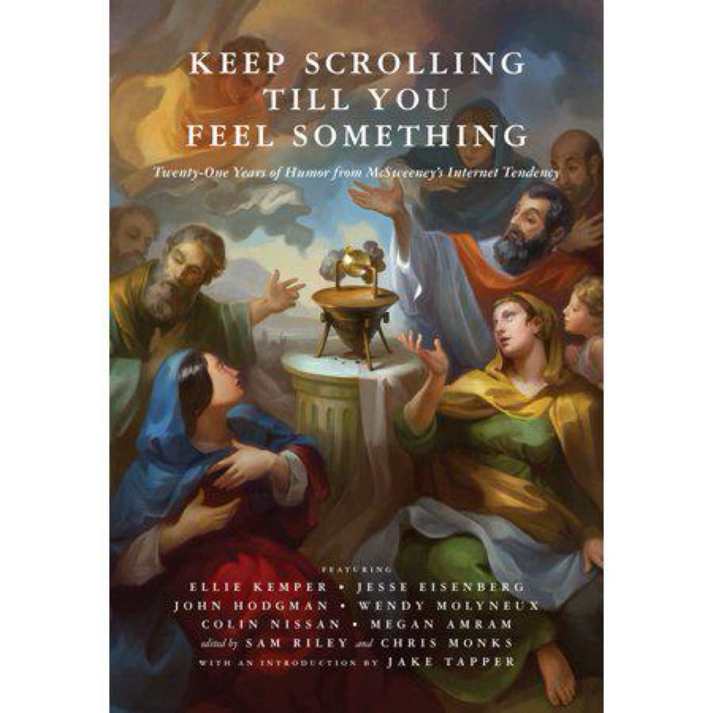Mcsweeney's Quarterly Concern: Keep Scrolling Till You Feel Something: 21 Years of Humor from Mcsweeney's Internet Tendency (Hardcover)