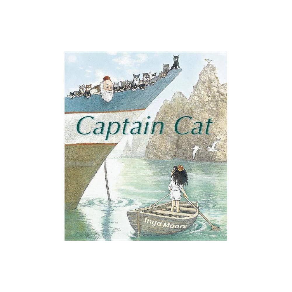 Captain Cat - by Inga Moore (Hardcover)