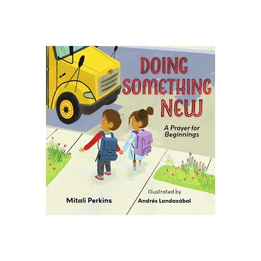 Doing Something New - by Mitali Perkins (Hardcover)