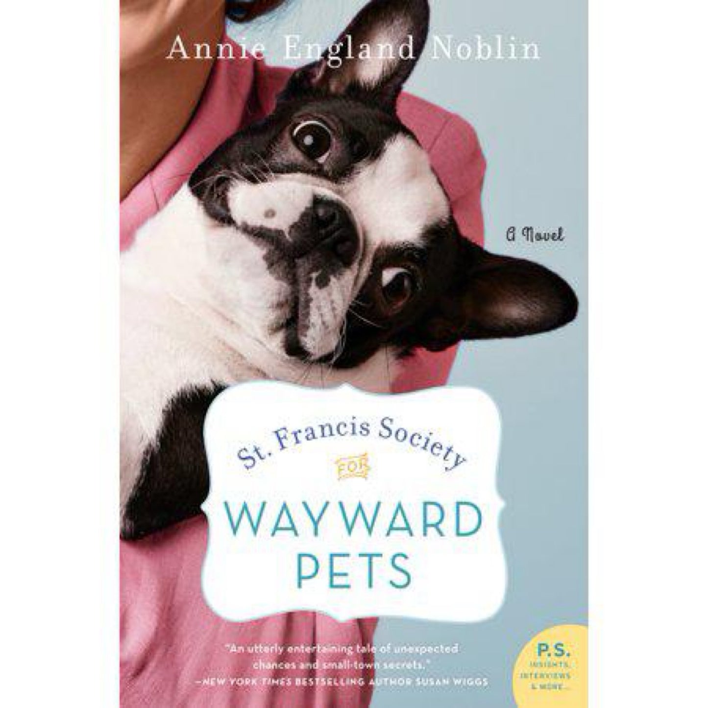 St. Francis Society for Wayward Pets: A Novel by Annie England Noblin