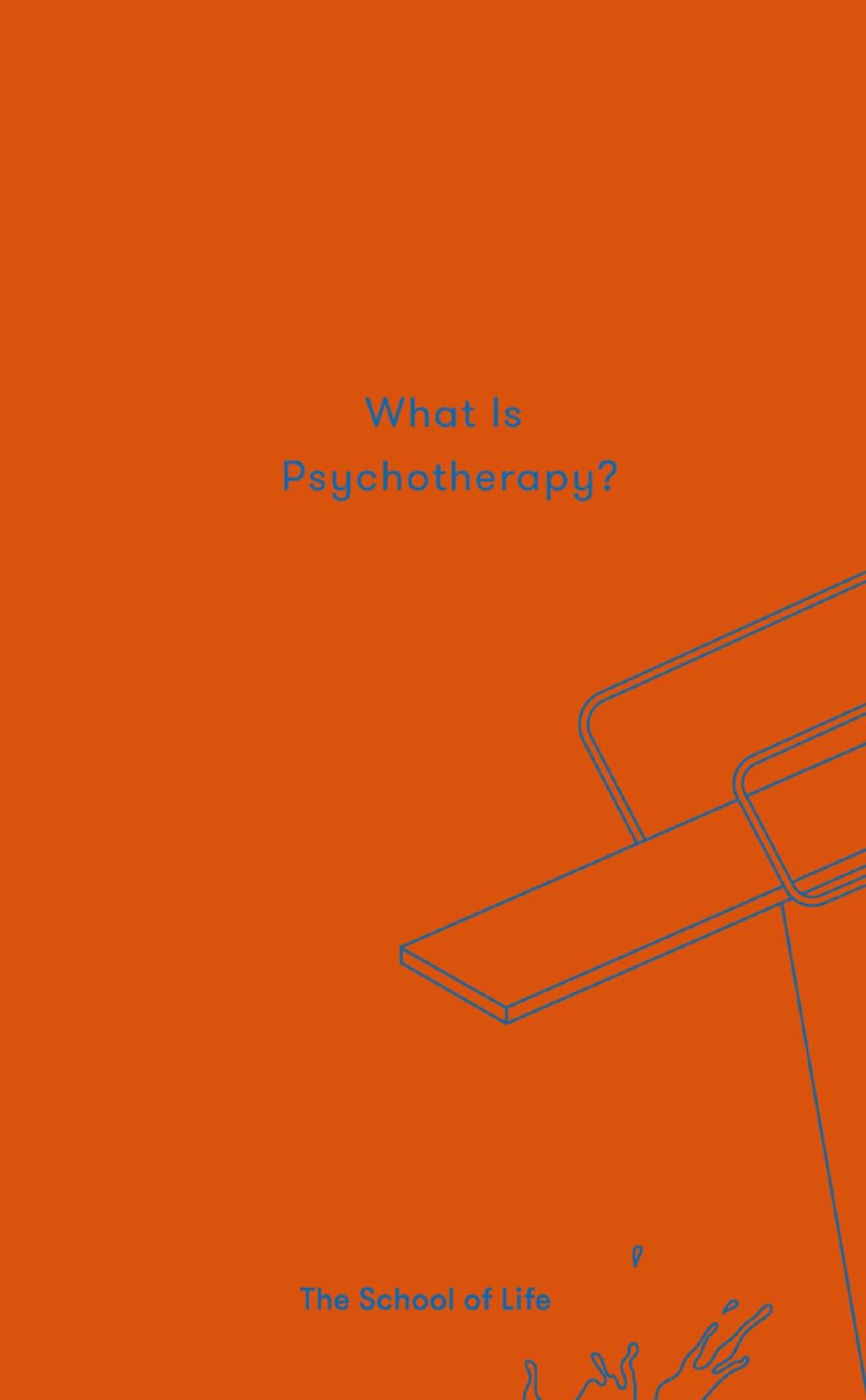 What is Psychotherapy? - (Essay Books) by the School of Life (Hardcover)