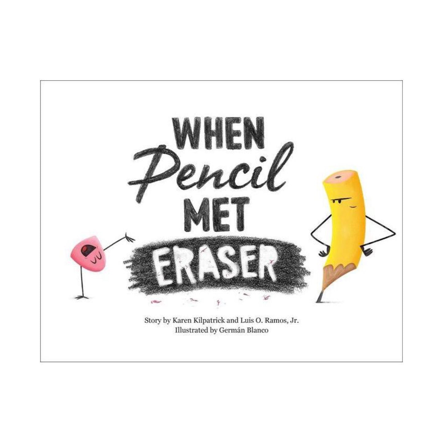 When Pencil Met Eraser by Karen Kilpatrick