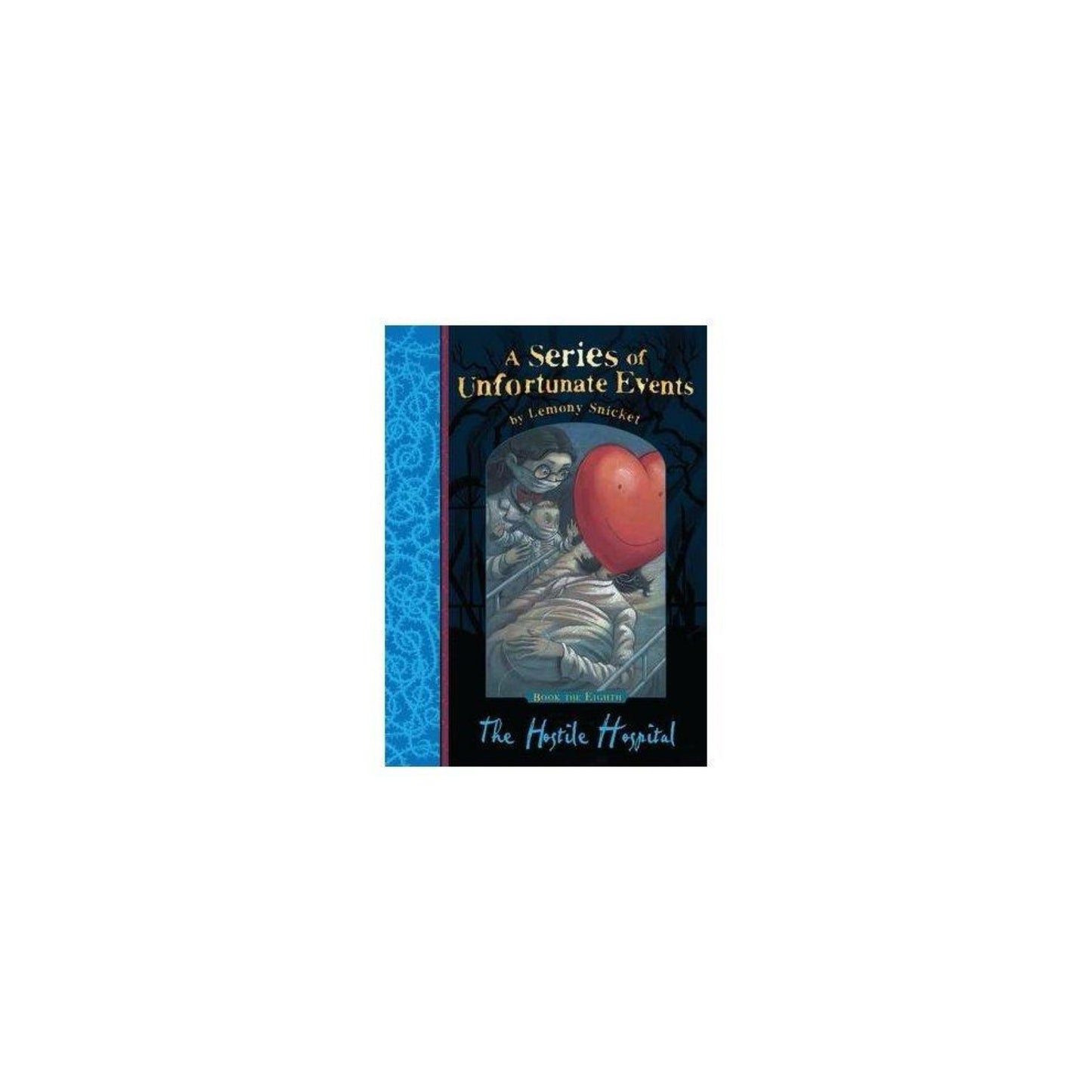 The Hostile Hospital by Lemony Snicket