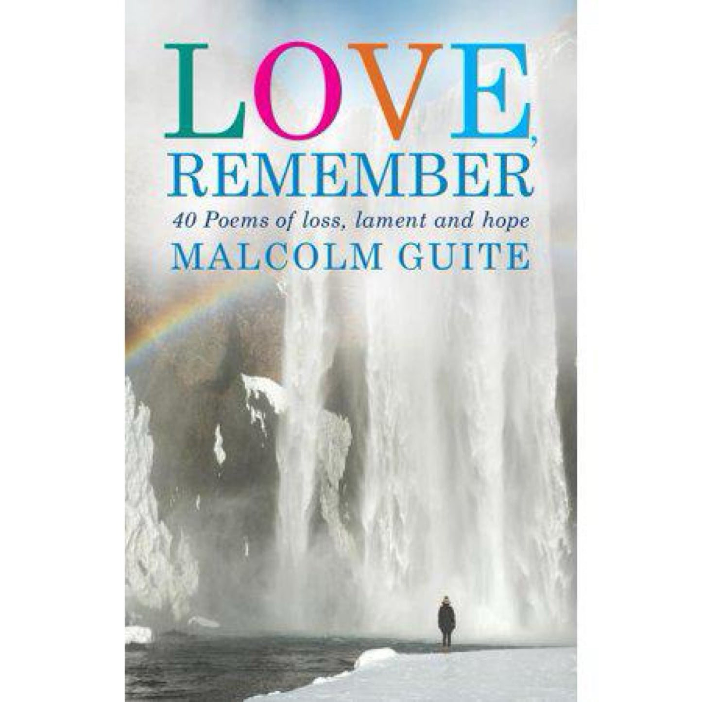 Love, Remember - by Malcolm Guite (Paperback)