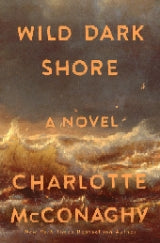 (Used) Wild Dark Shore - by Charlotte McConaghy (Hardcover)