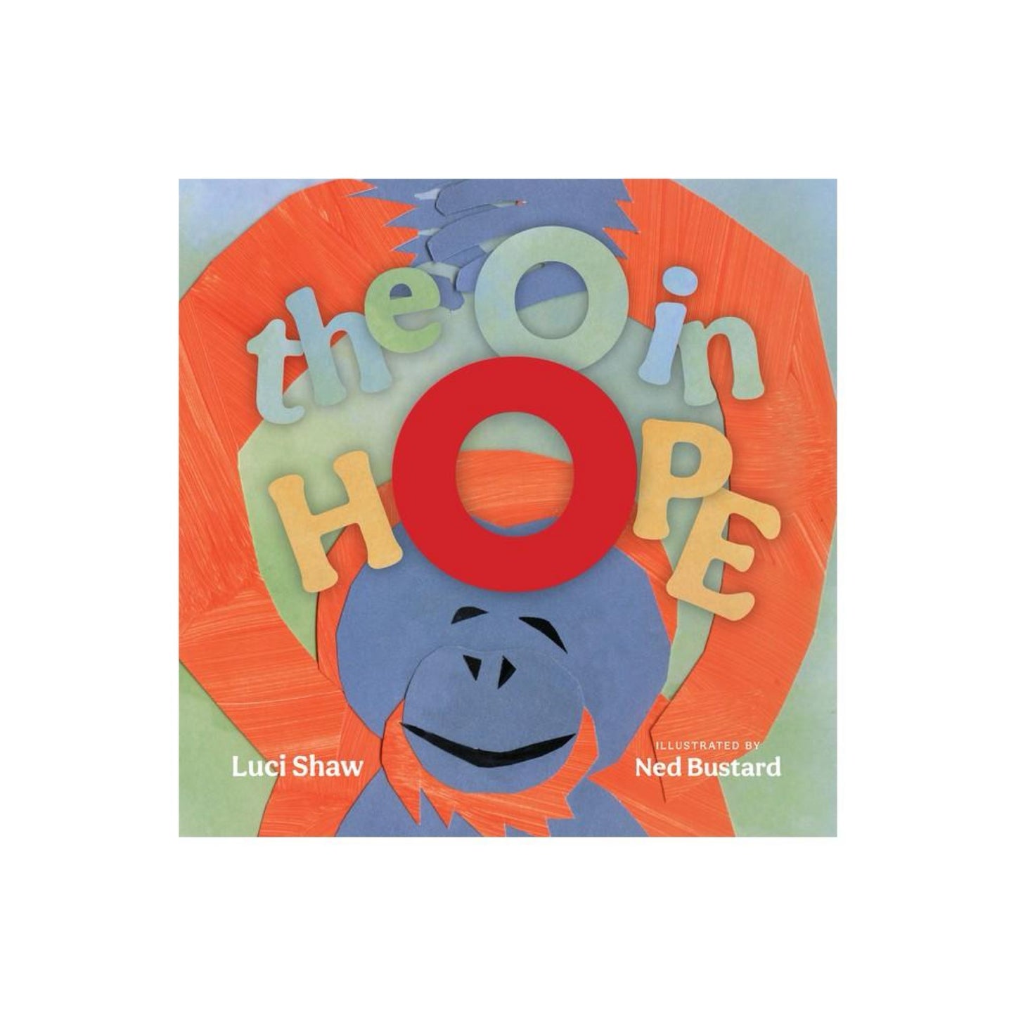 The O in Hope - by Luci Shaw (Hardcover)