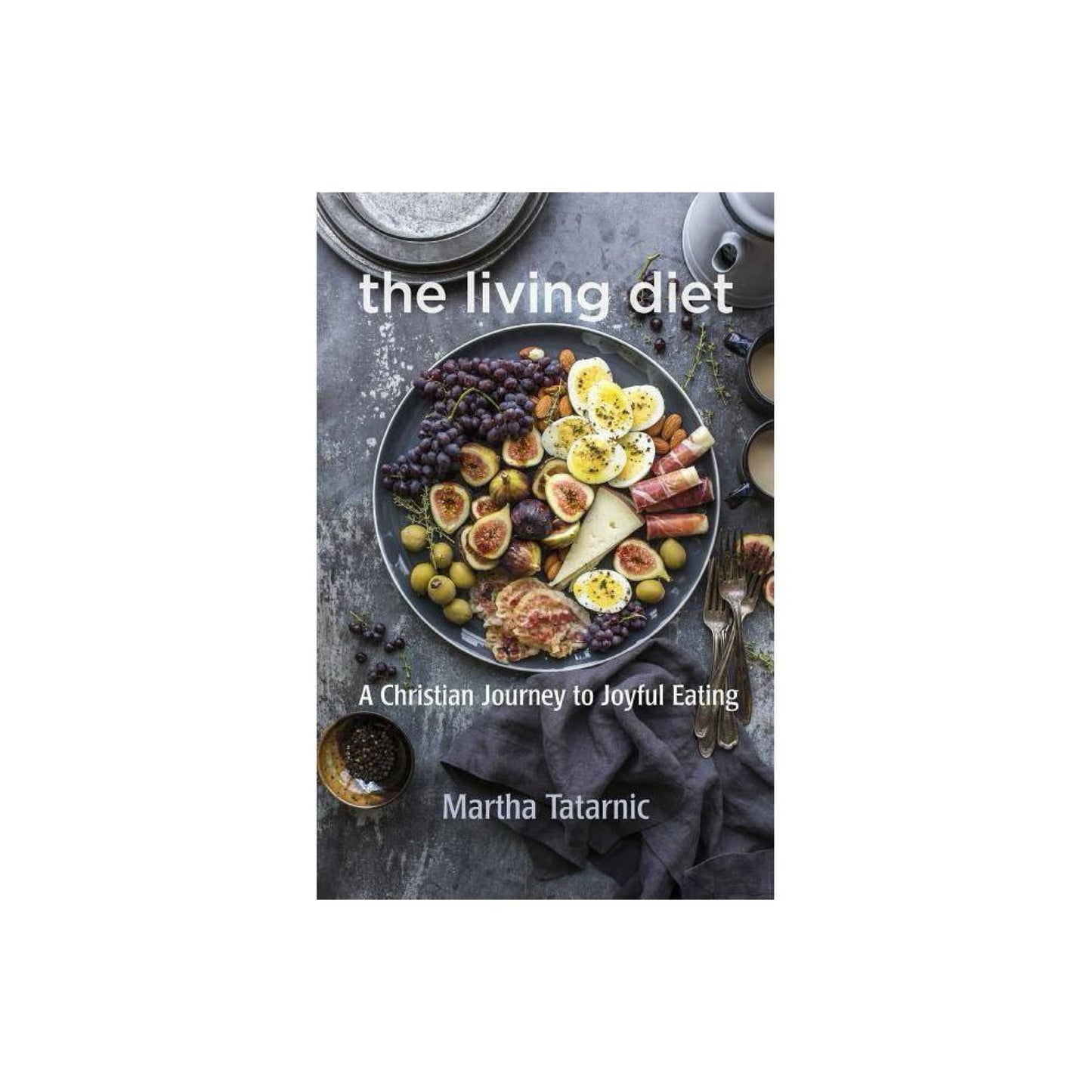 The Living Diet - by Martha Tatarnic (Paperback)