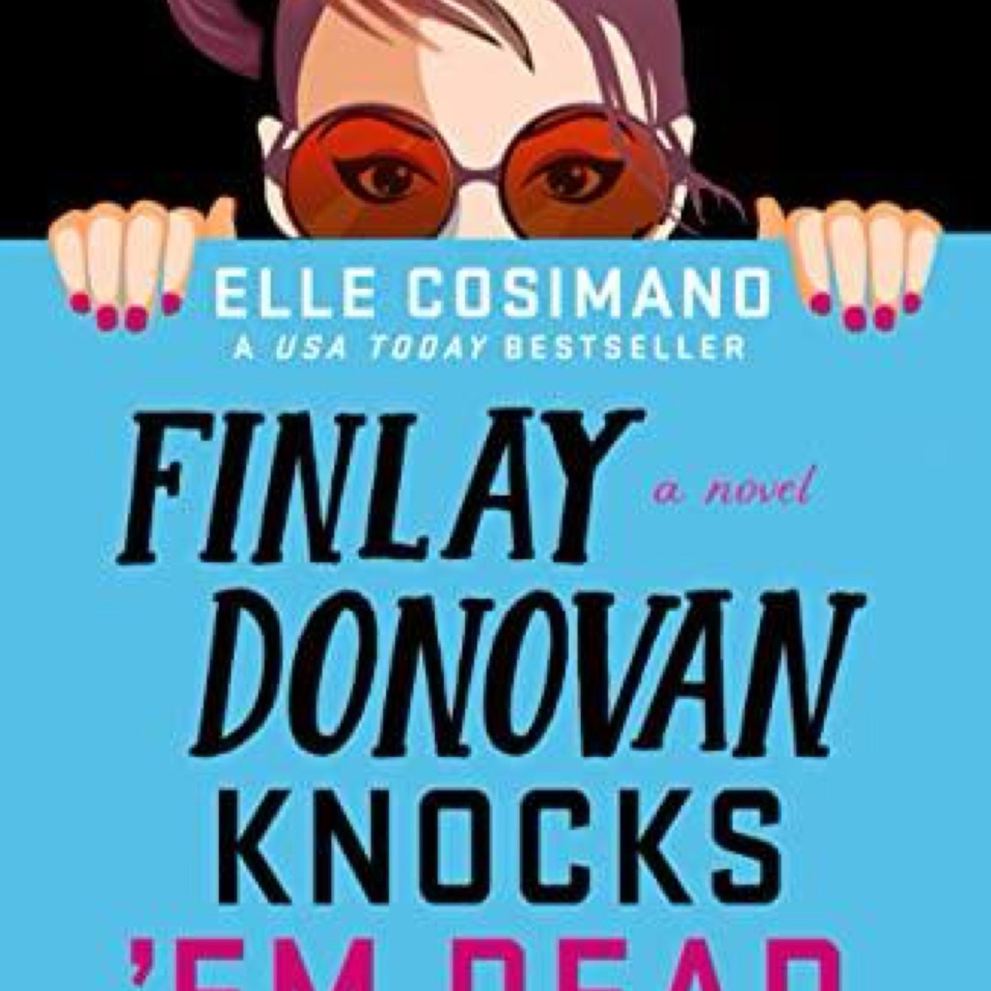 Finlay Donovan Knocks 'Em Dead: A Novel by Elle Cosimano