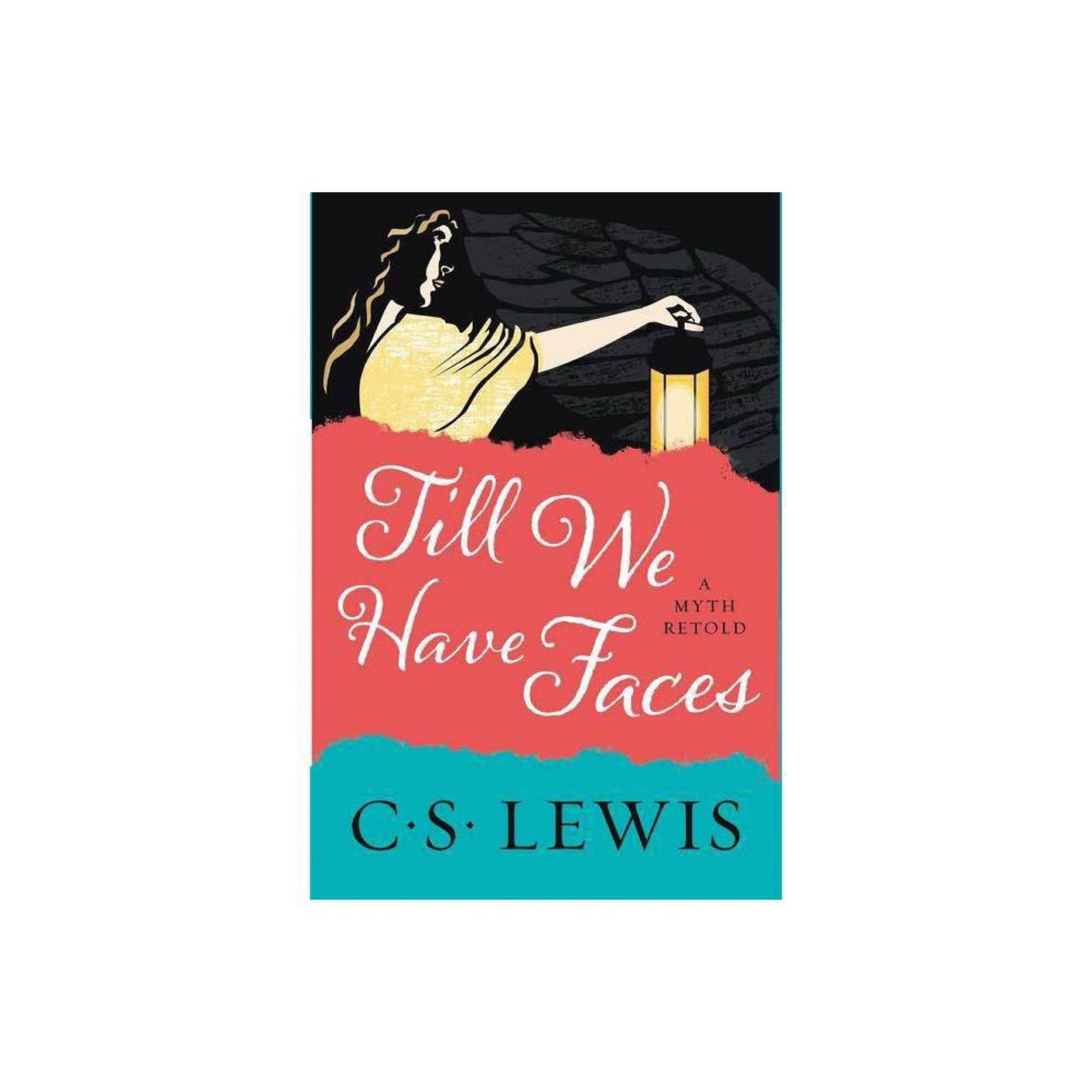 Till We Have Faces: A Myth Retold by C. S. Lewis