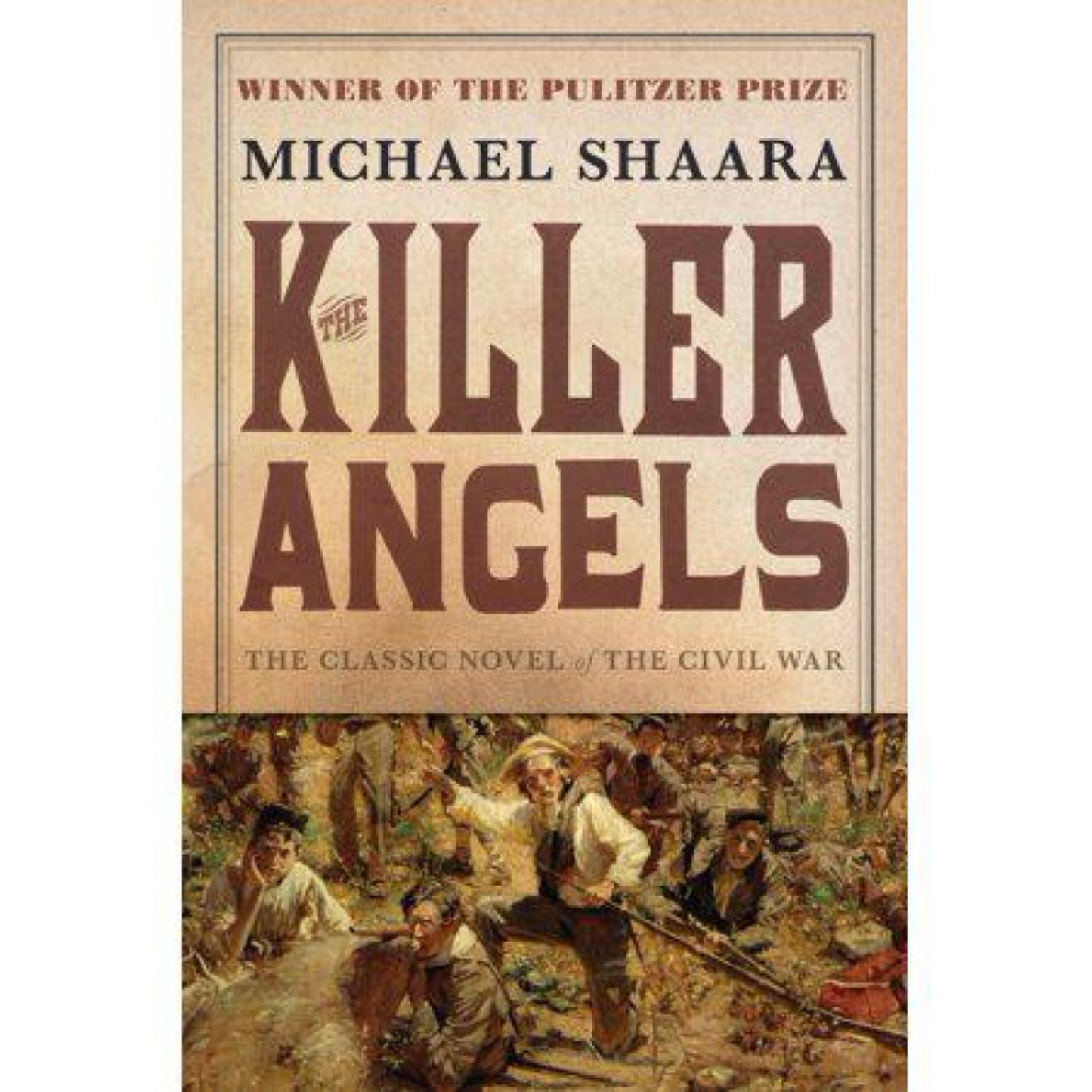 The Killer Angels: The Classic Novel of the Civil War (Civil War Trilogy) by Michael Shaara