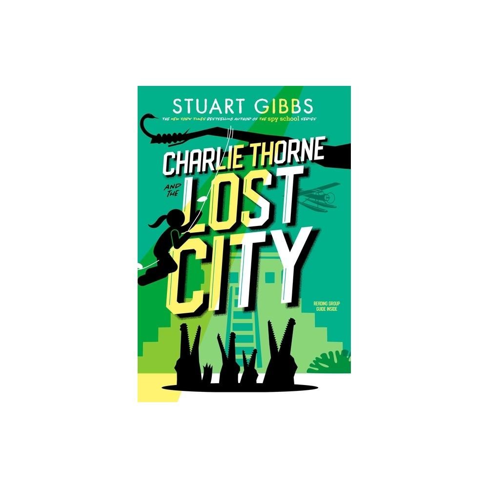 Charlie Thorne and the Lost City by Stuart Gibbs