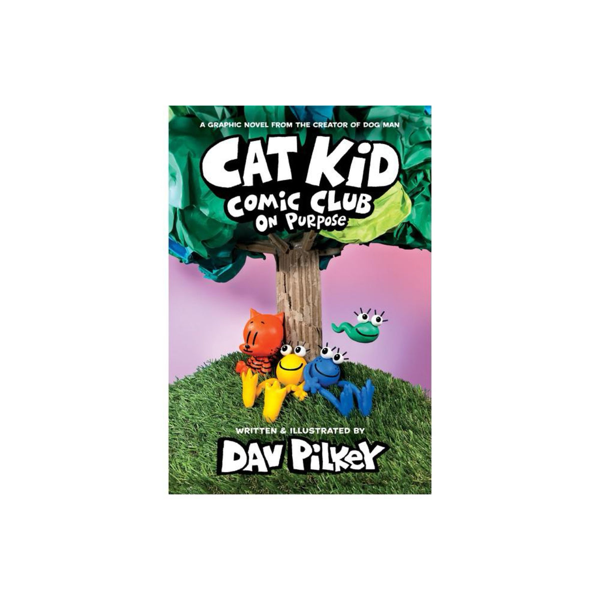 Cat Kid Comic Club: On Purpose: A Graphic Novel (Cat Kid Comic Club #3): From the Creator of Dog Man by Dav Pilkey