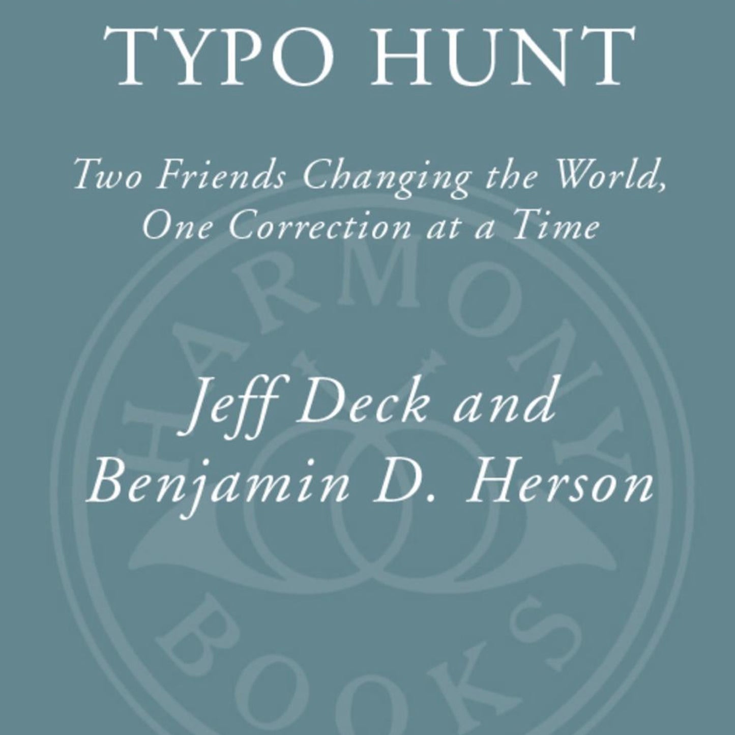 The Great TYPO Hunt : Two Friends Changing The World, One Correction at a Time by Benjamin D., Deck, Jefferson