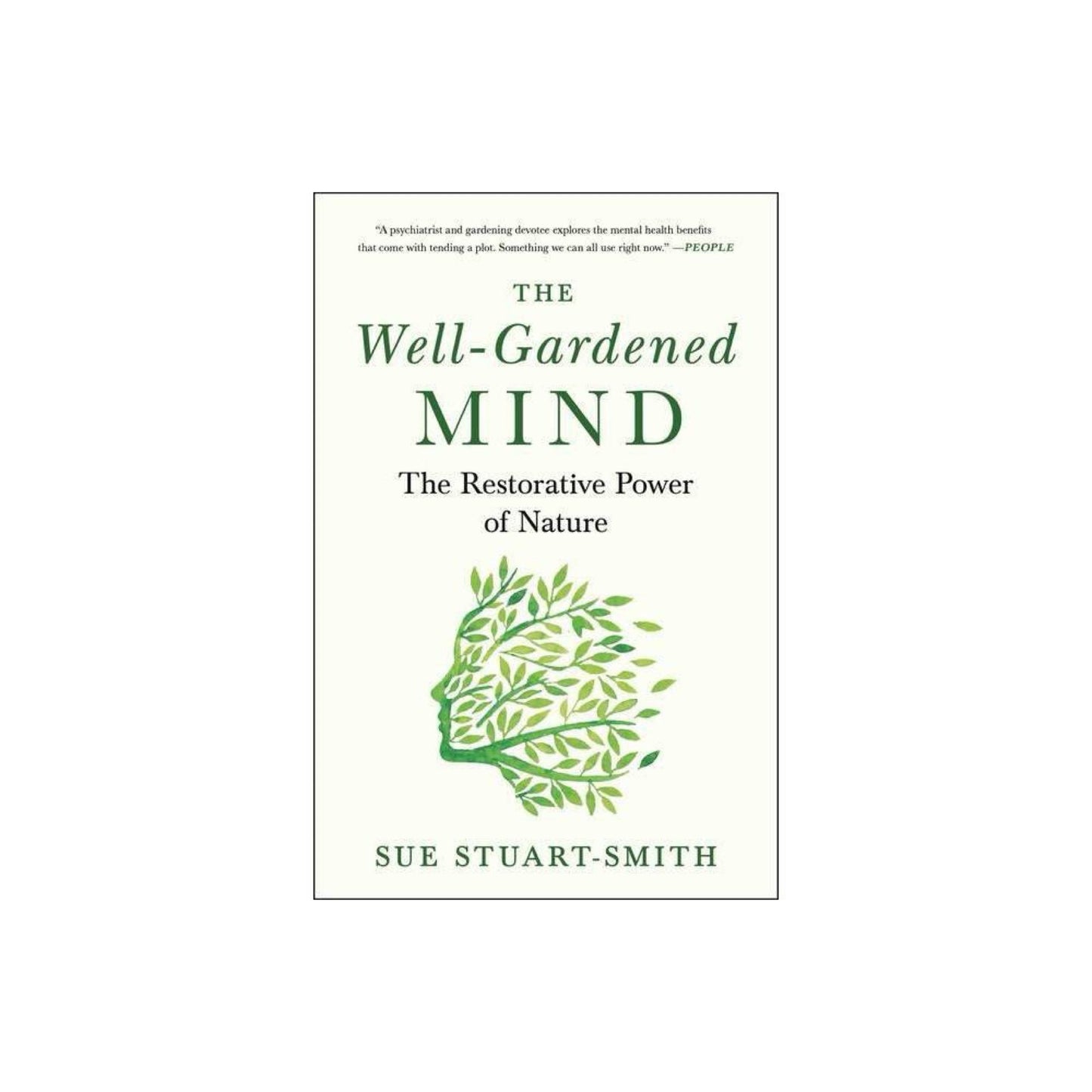 The Well-Gardened Mind: The Restorative Power of Nature by Sue Stuart-Smith