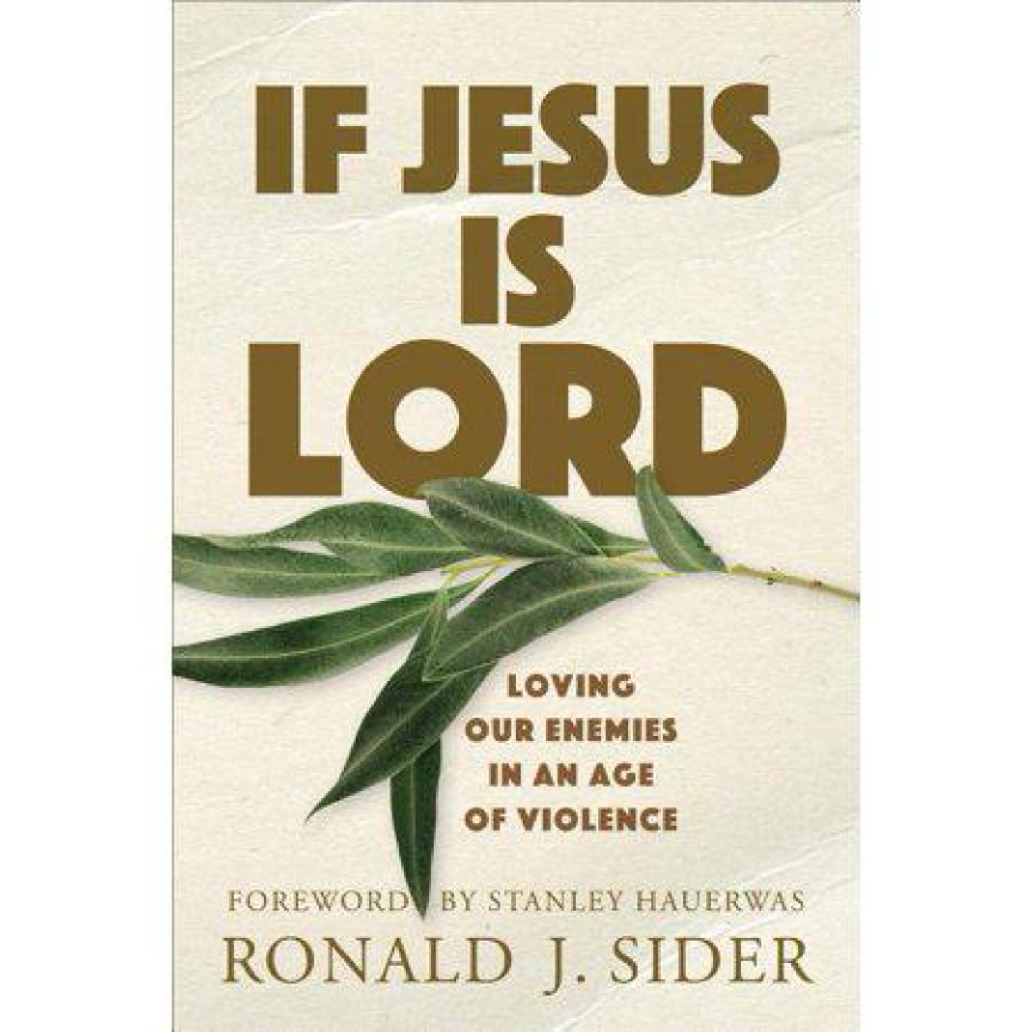 If Jesus Is Lord - by Ronald J Sider (Paperback)