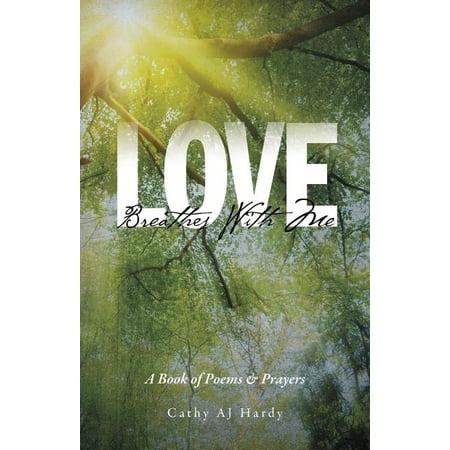 Love Breathes with Me : A Book of Poems & Prayers