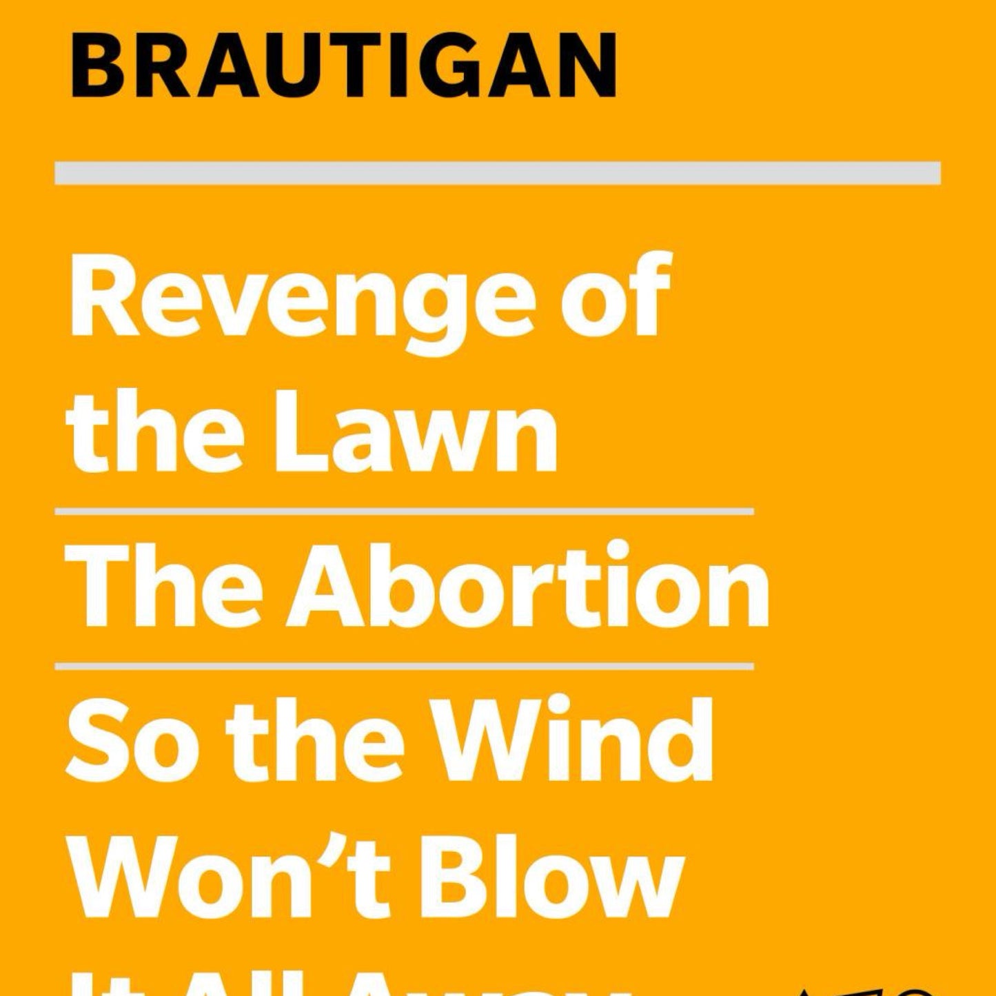 Revenge of the Lawn, the Abortion, So the Wind Won't Blow It All Away