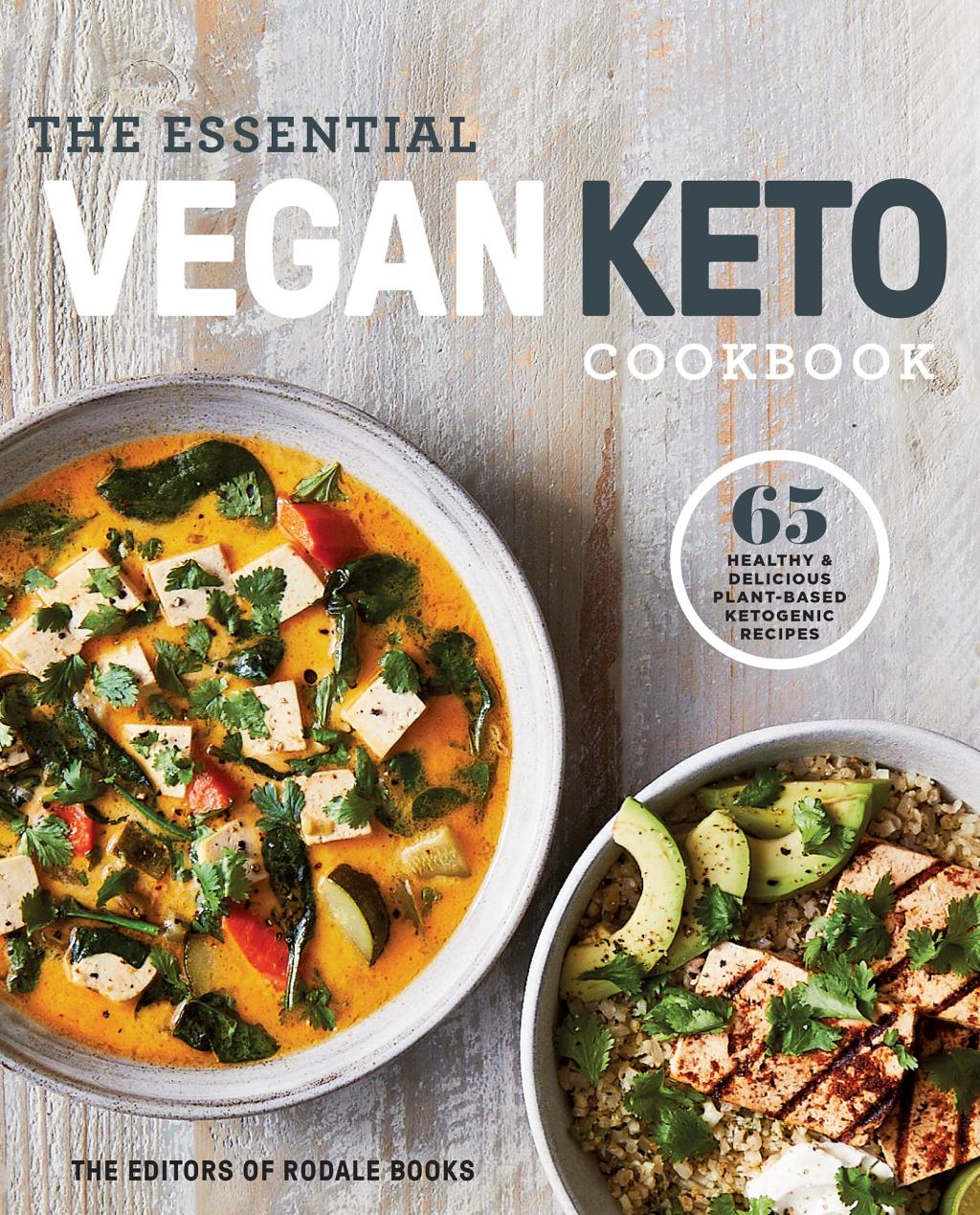 The Essential Vegan Keto Cookbook: 65 Healthy & Delicious Plant-Based Ketogenic Recipes: A Keto Diet Cookbook by Editors of Rodale Books