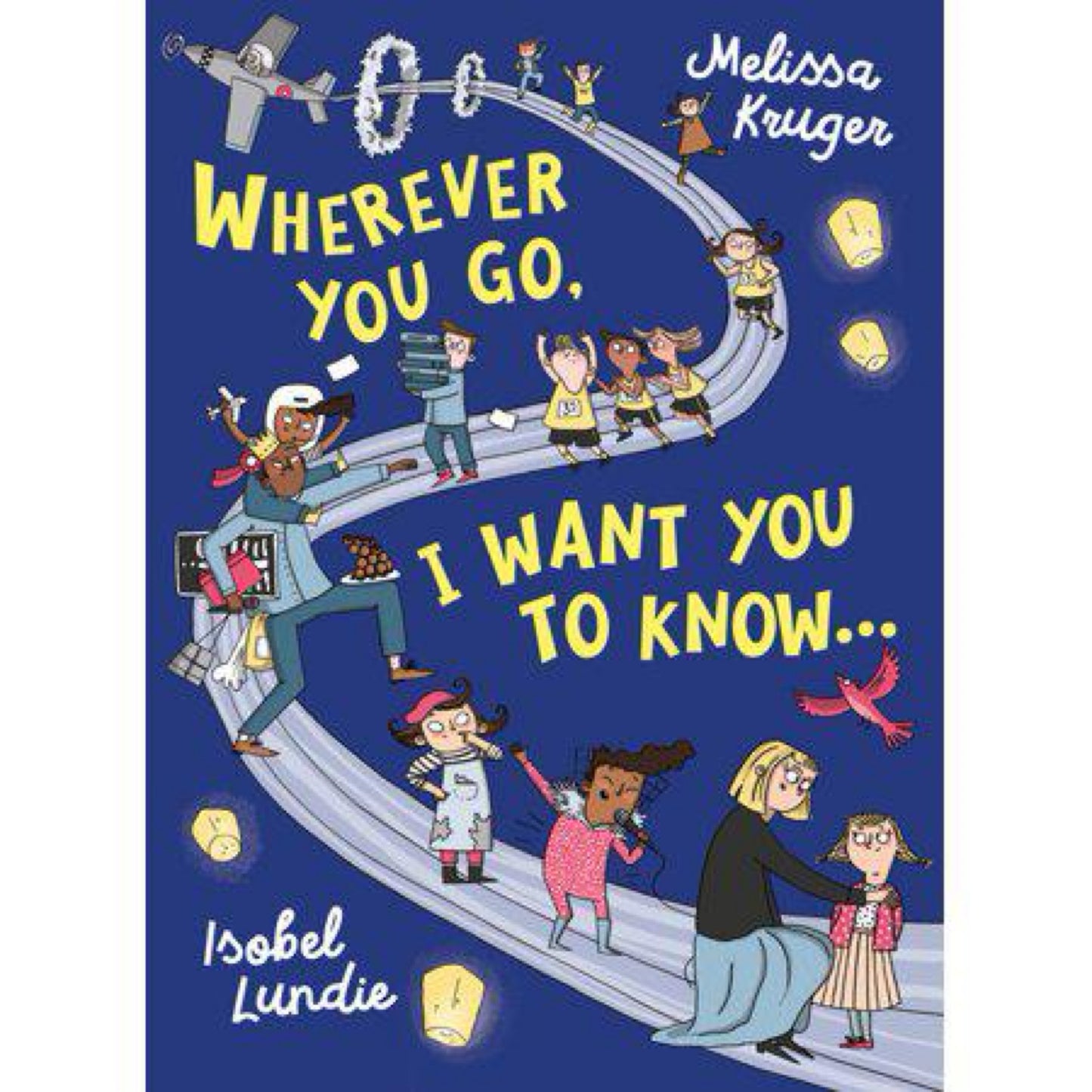 Wherever You Go, I Want You to Know...: (Beautiful Christian rhyming book, gift for kids ages 4-16, for birthdays, Christmas, baptism/christening) by Melissa B Kruger