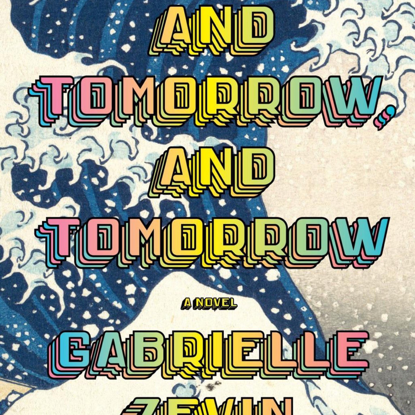 Tomorrow, and Tomorrow, and Tomorrow: A novel by Gabrielle Zevin
