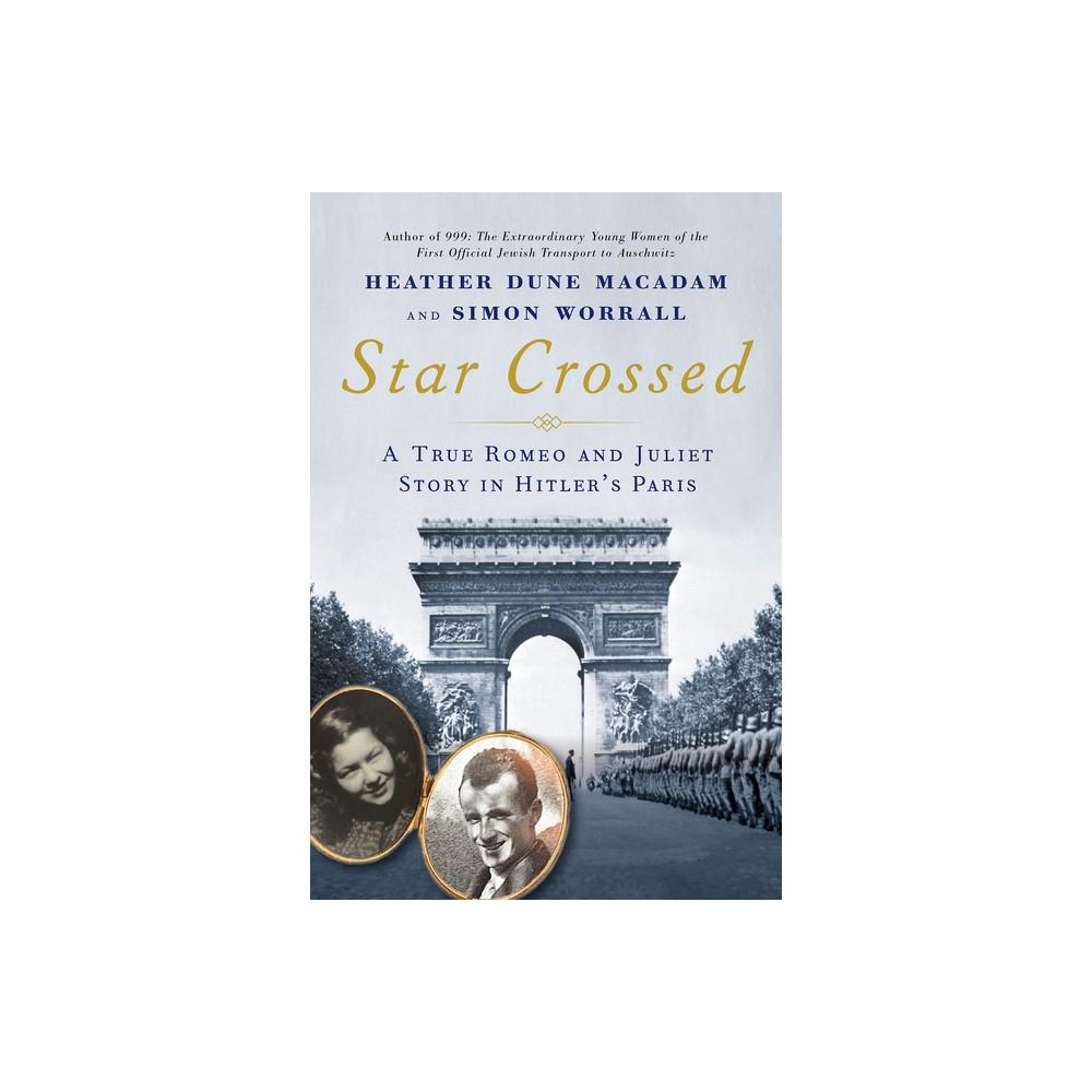 Star Crossed - by Heather Dune Macadam & Simon Worrall (Hardcover)