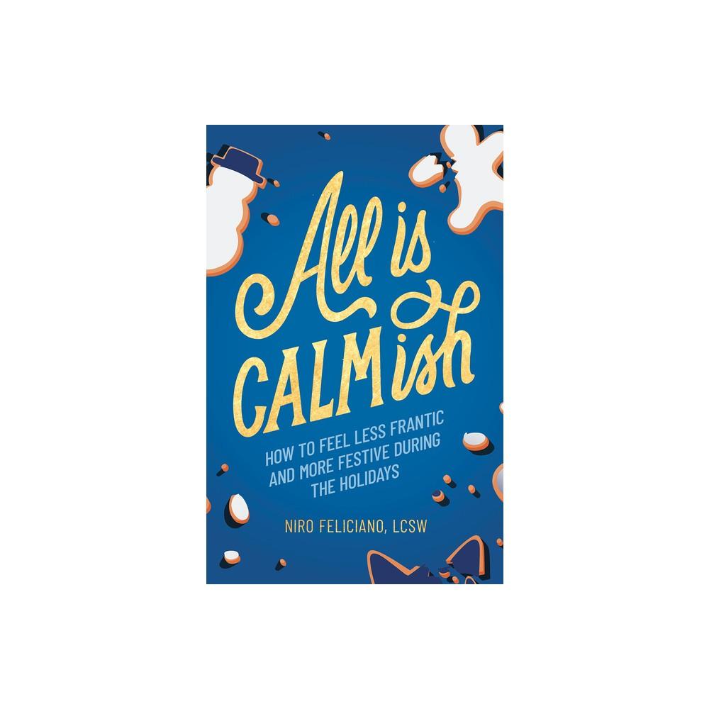 All is Calmish - by Niro Feliciano (Hardcover)