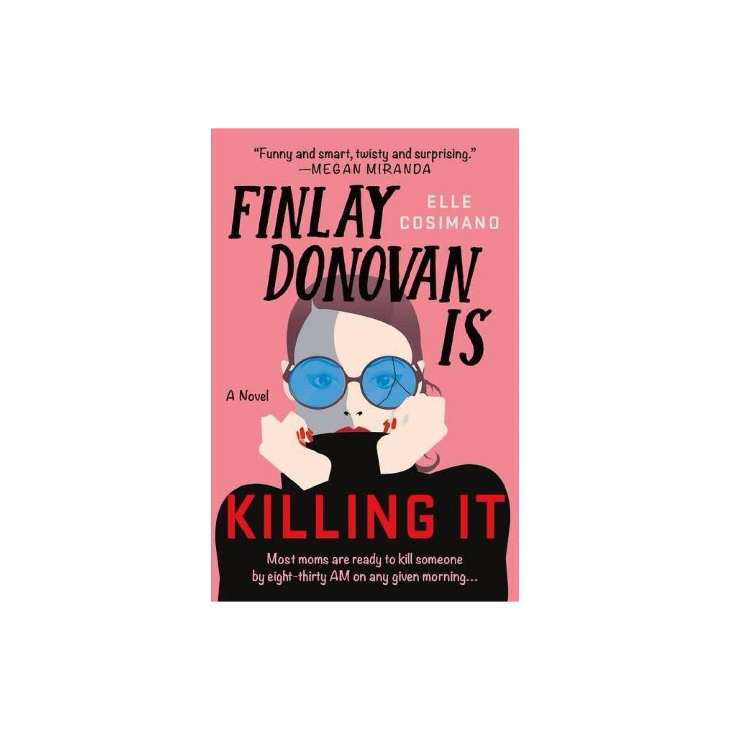 Finlay Donovan Is Killing It: A Novel (The Finlay Donovan Series, 1) by Elle Cosimano