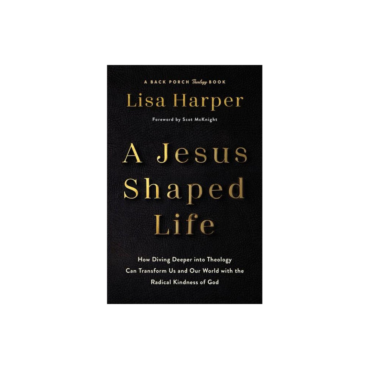 A Jesus-Shaped Life - by Lisa Harper (Hardcover)