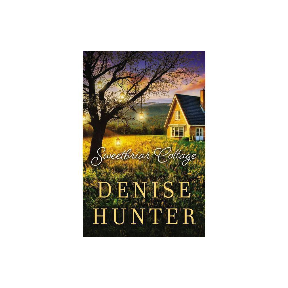 Sweetbriar Cottage by Denise Hunter