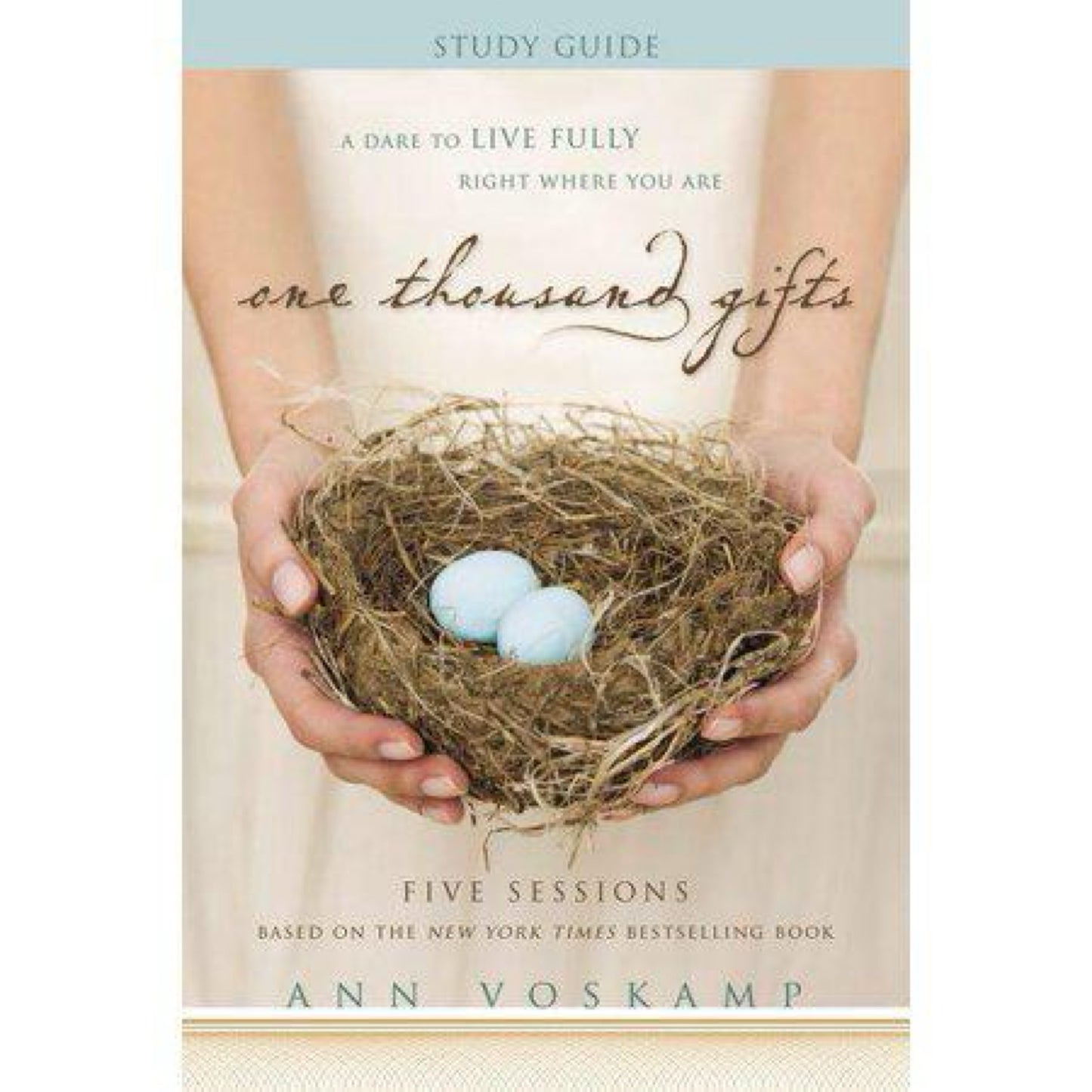One Thousand Gifts Bible Study Guide: A Dare to Live Fully Right Where You Are by Ann Voskamp