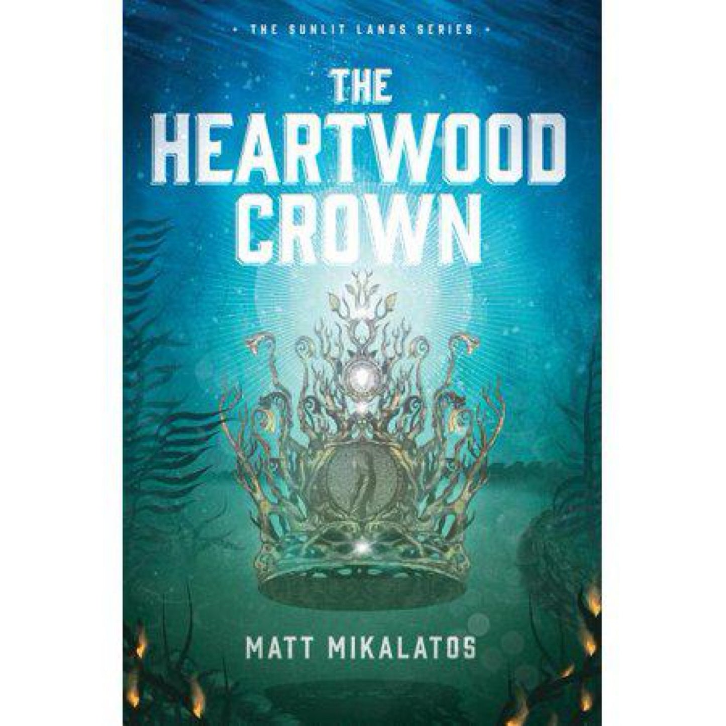 The Heartwood Crown (The Sunlit Lands) by Matt Mikalatos