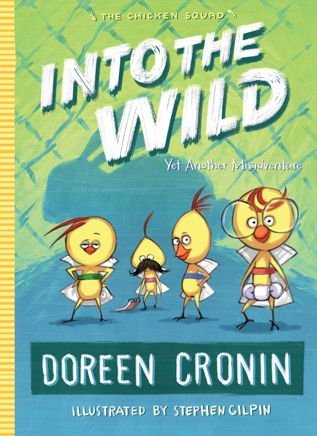 Into the Wild: Yet Another Misadventure (3) (The Chicken Squad) by Doreen Cronin