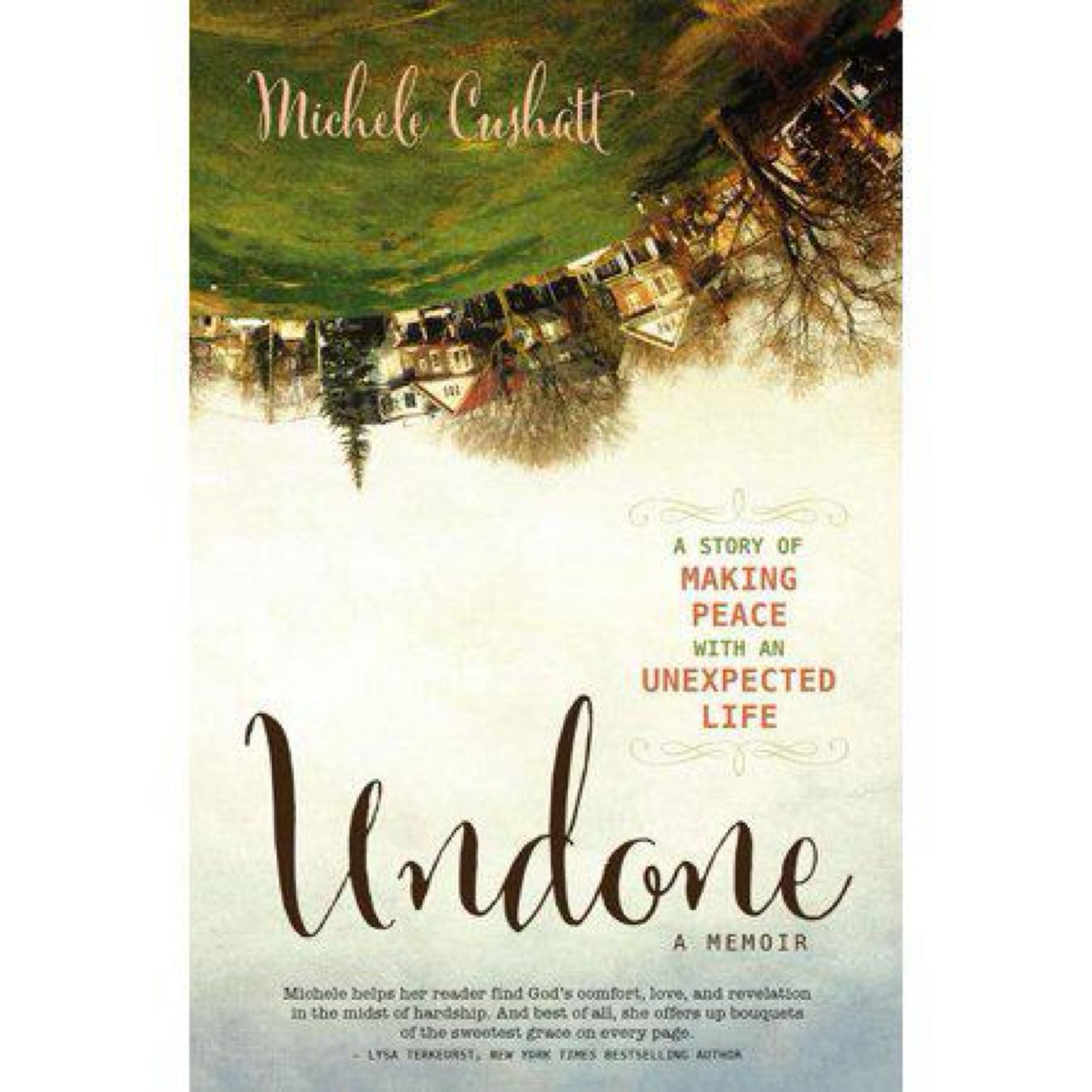 Undone: A Story of Making Peace With an Unexpected Life (Used) by Michele Cushatt