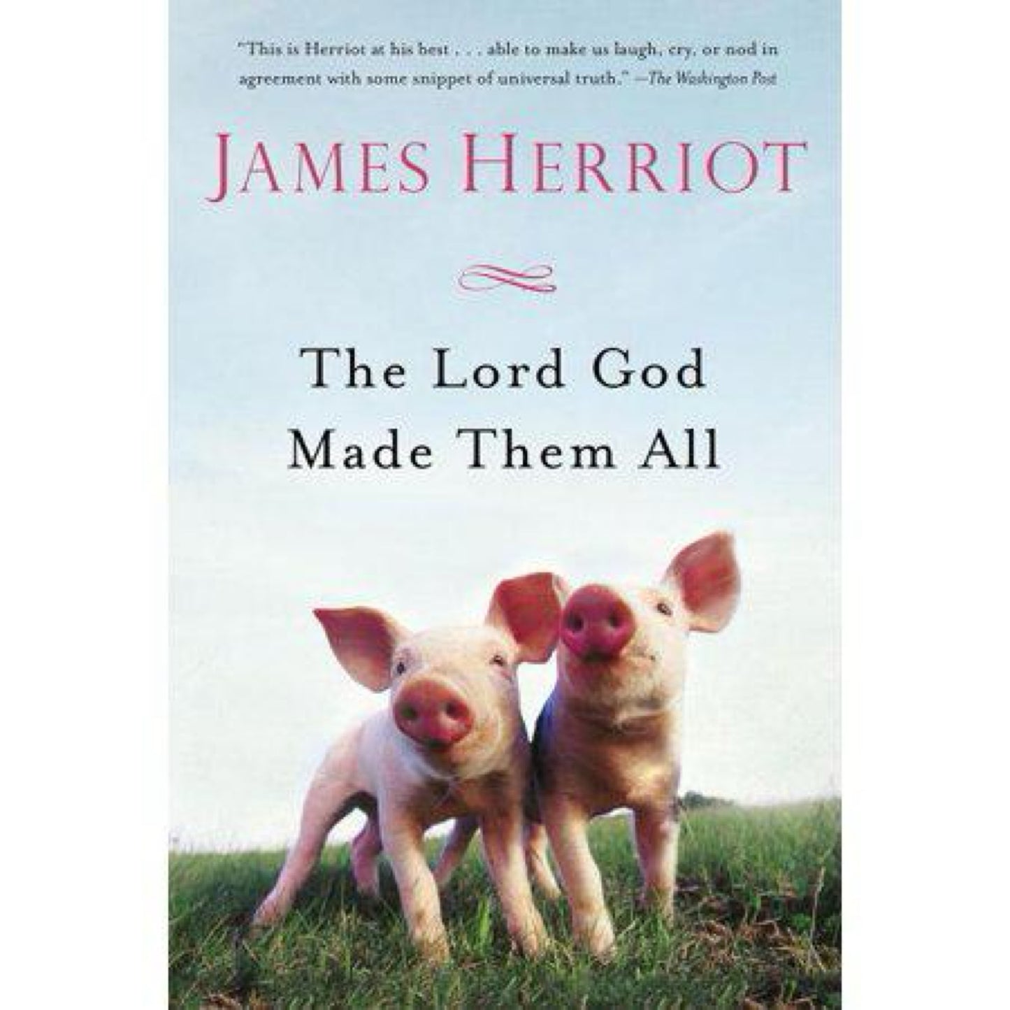 Lord God Made Them All (All Creatures Great and Small) by James Herriot