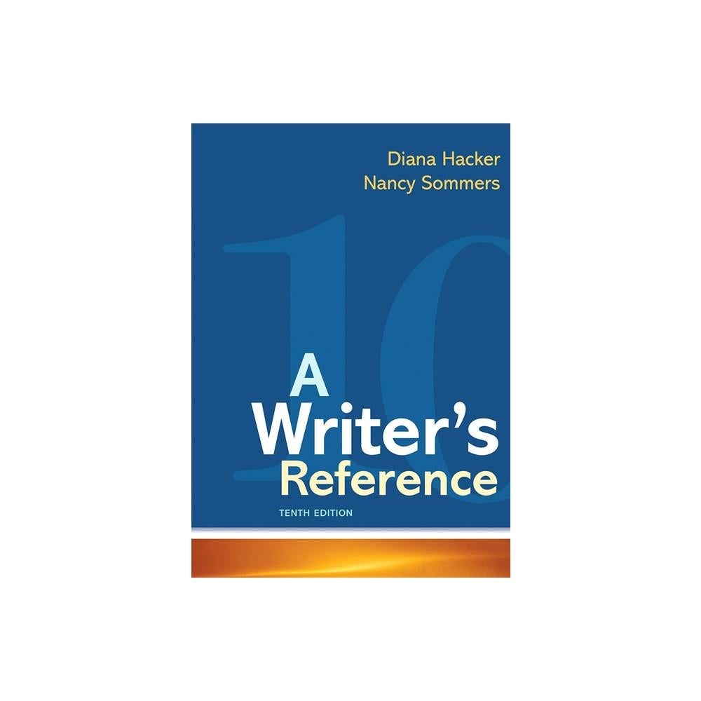 A Writer's Reference - 10th edition by Diana Hacker & Nancy Sommers (Spiral Bound)