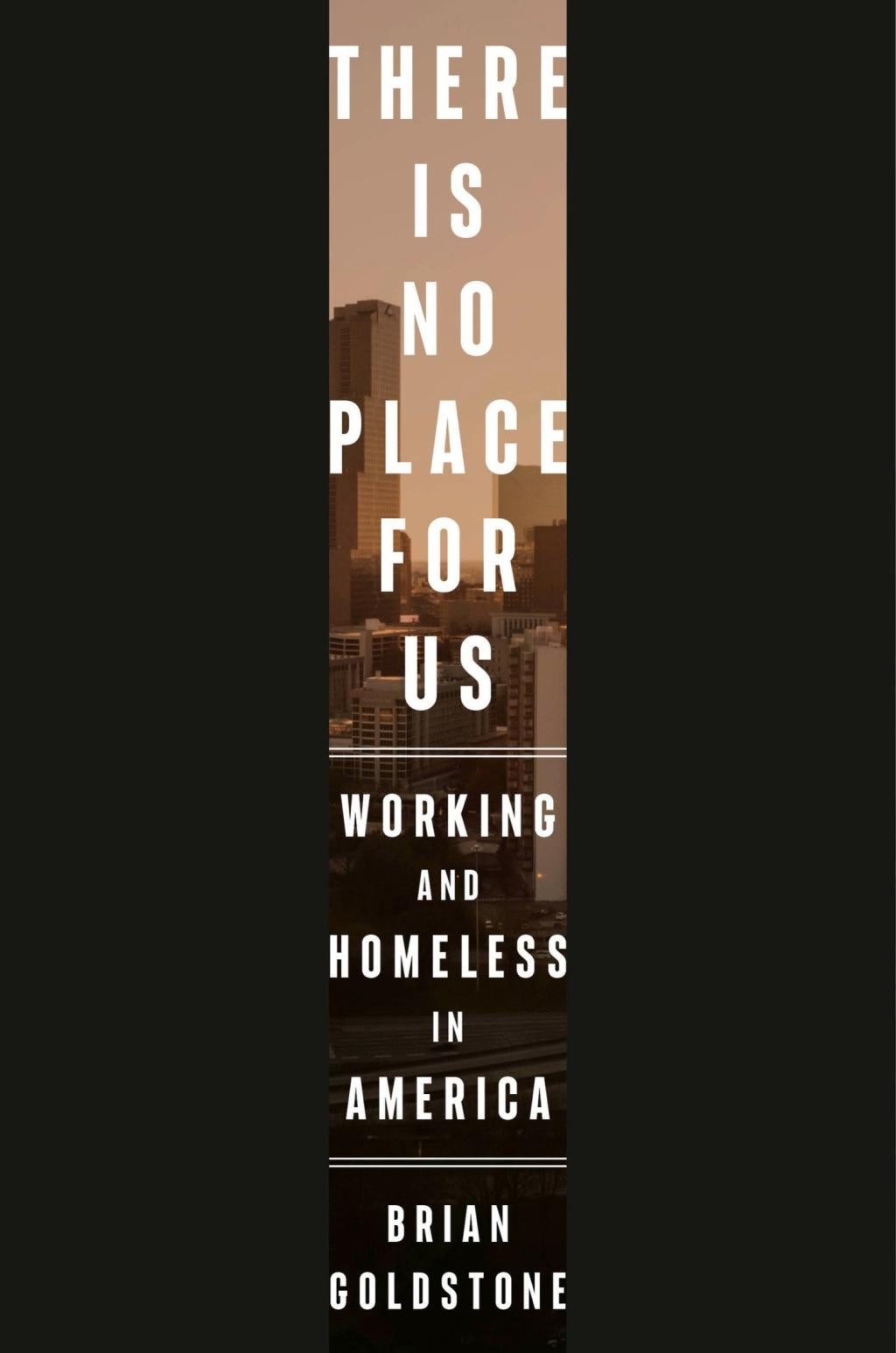 There Is No Place for Us - by Brian Goldstone (Hardcover)