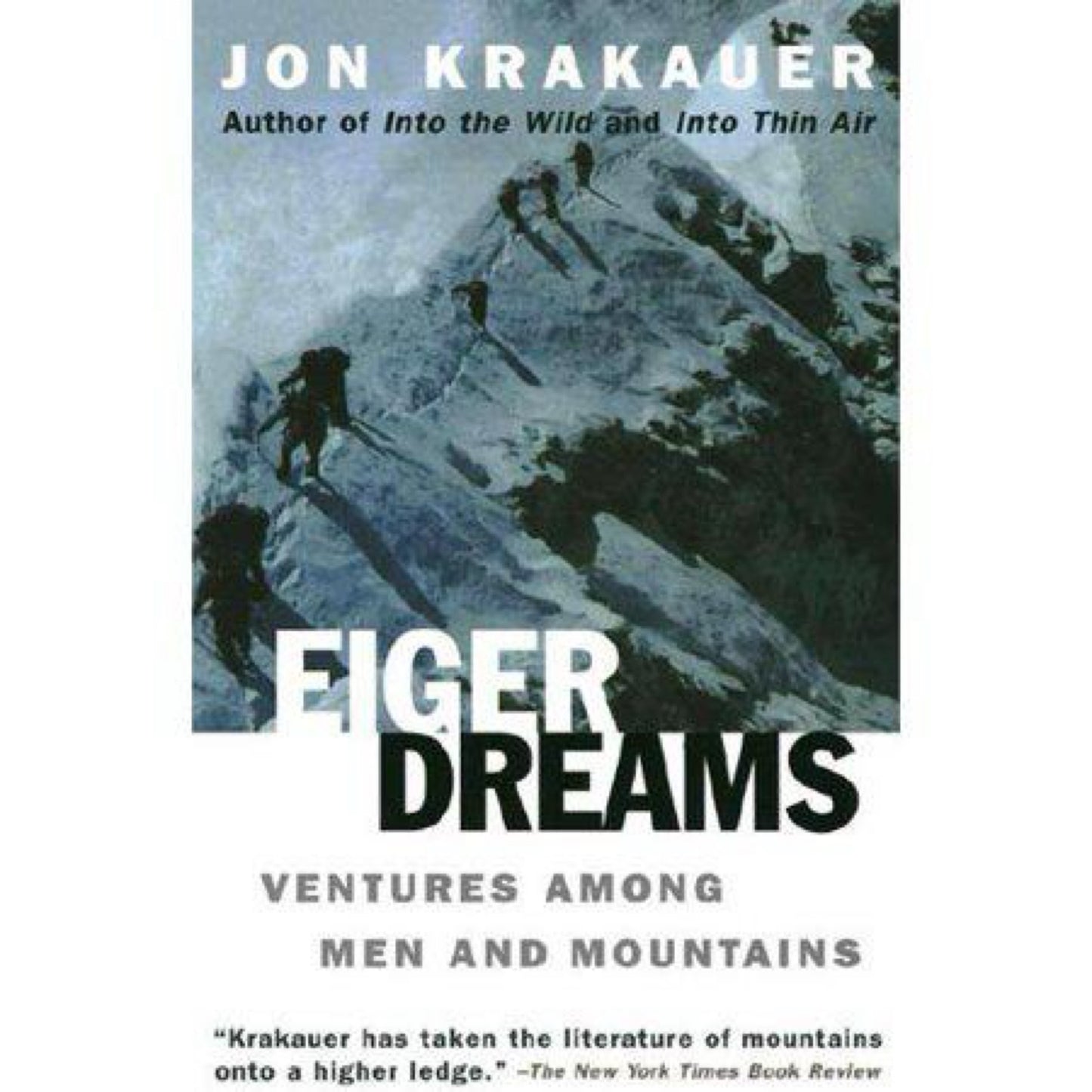 Eiger Dreams: Ventures Among Men and Mountains