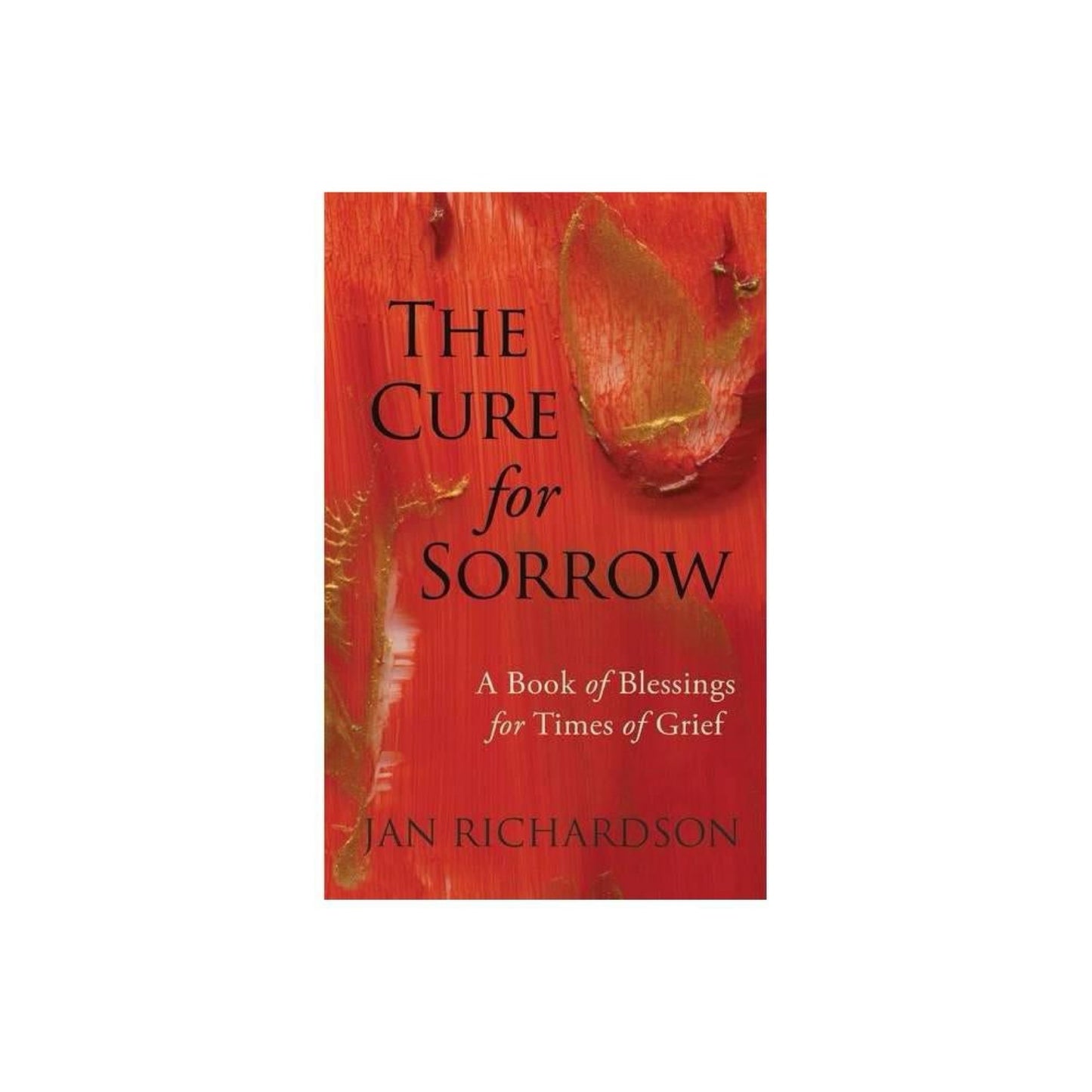 The Cure for Sorrow: A Book of Blessings for Times of Grief (1735161209)