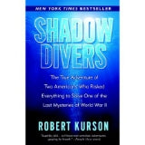 Shadow Divers: The True Adventure of Two Americans Who Risked Everything to Solve One of the Last Mysteries of World War II by Robert Kurson (used)