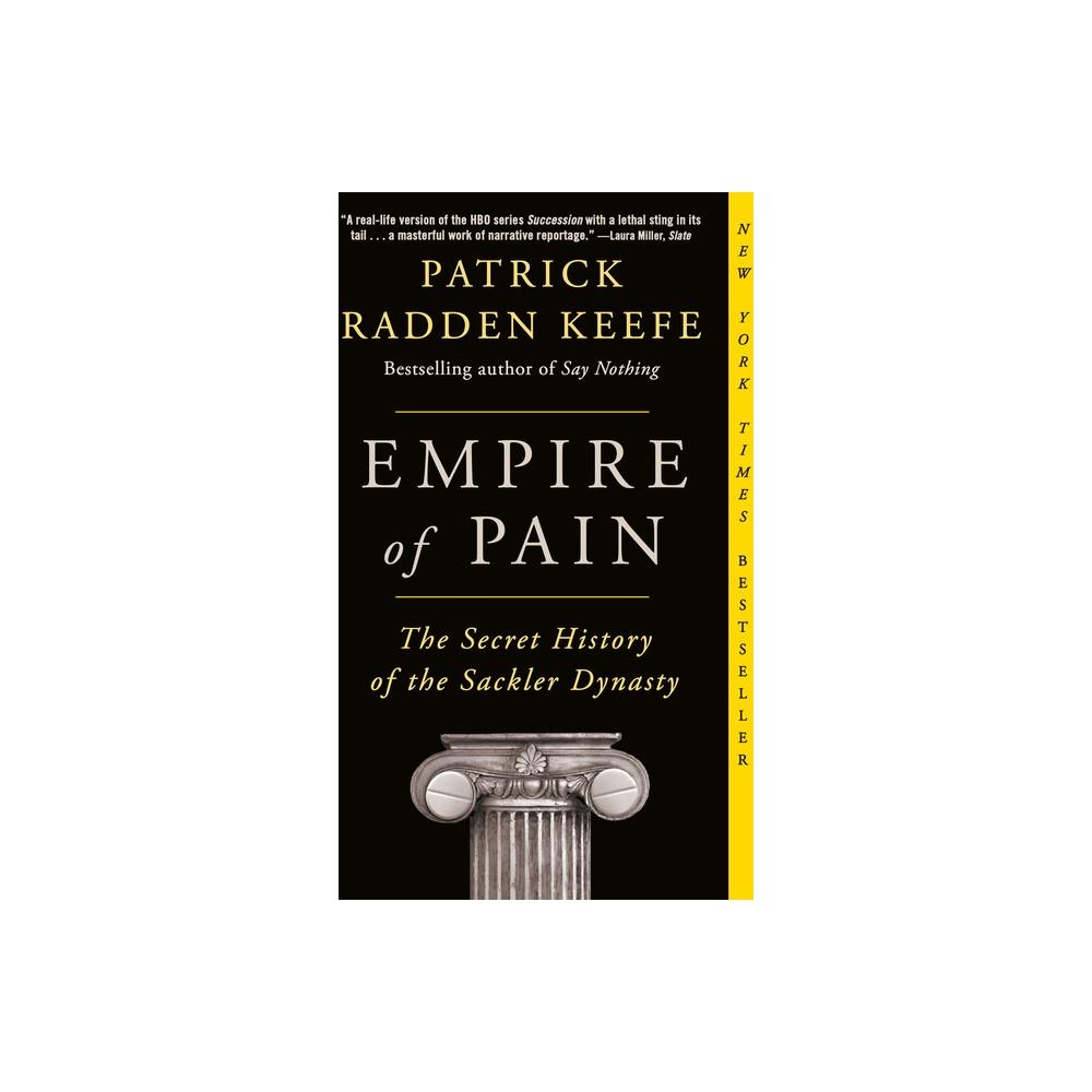 Empire of Pain - by Patrick Radden Keefe (Paperback)