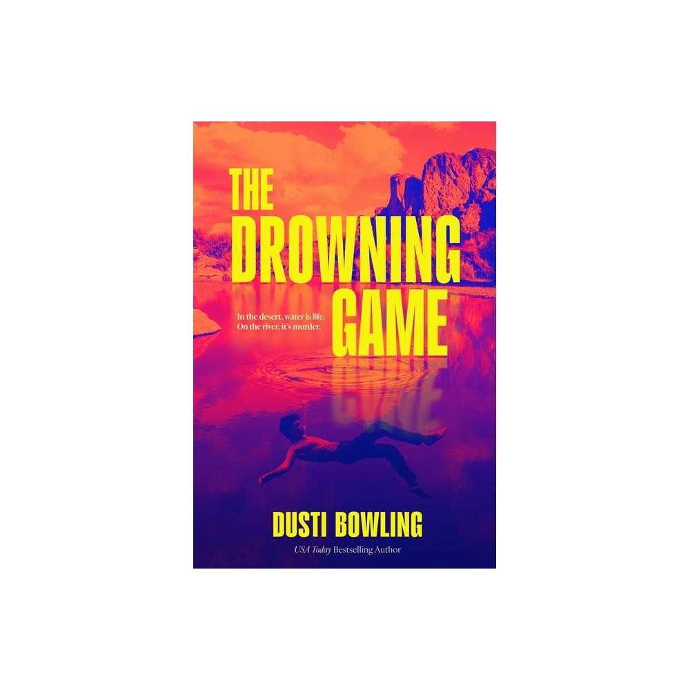 The Drowning Game - by Dusti Bowling (Hardcover)
