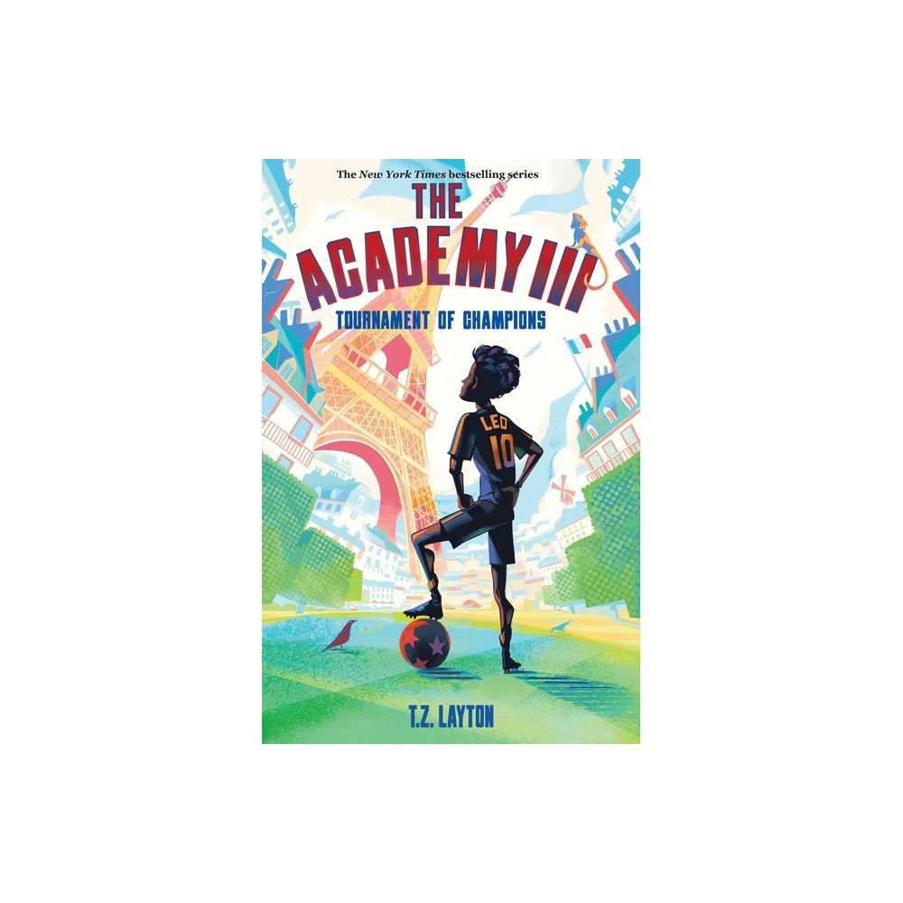 The Academy III: Tournament of Champions - by T Z Layton (Hardcover)