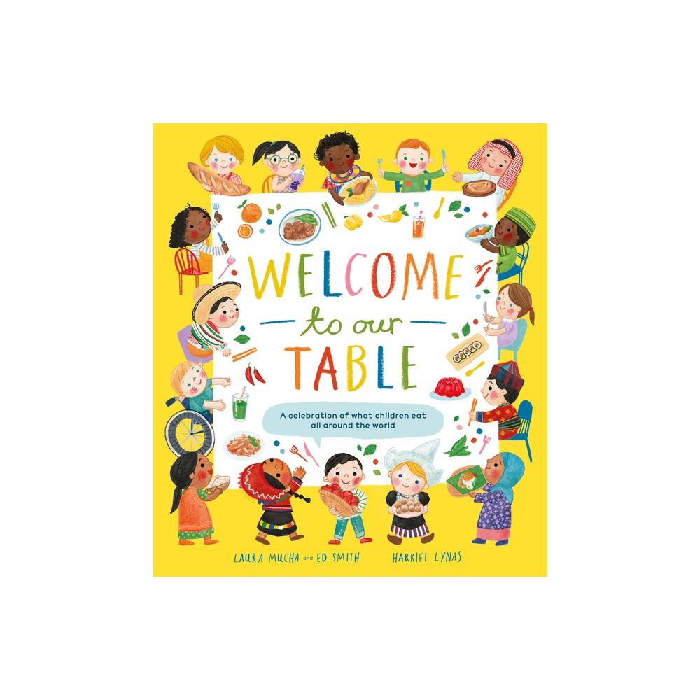 Welcome to Our Table - by Laura Mucha & Ed Smith (Hardcover)